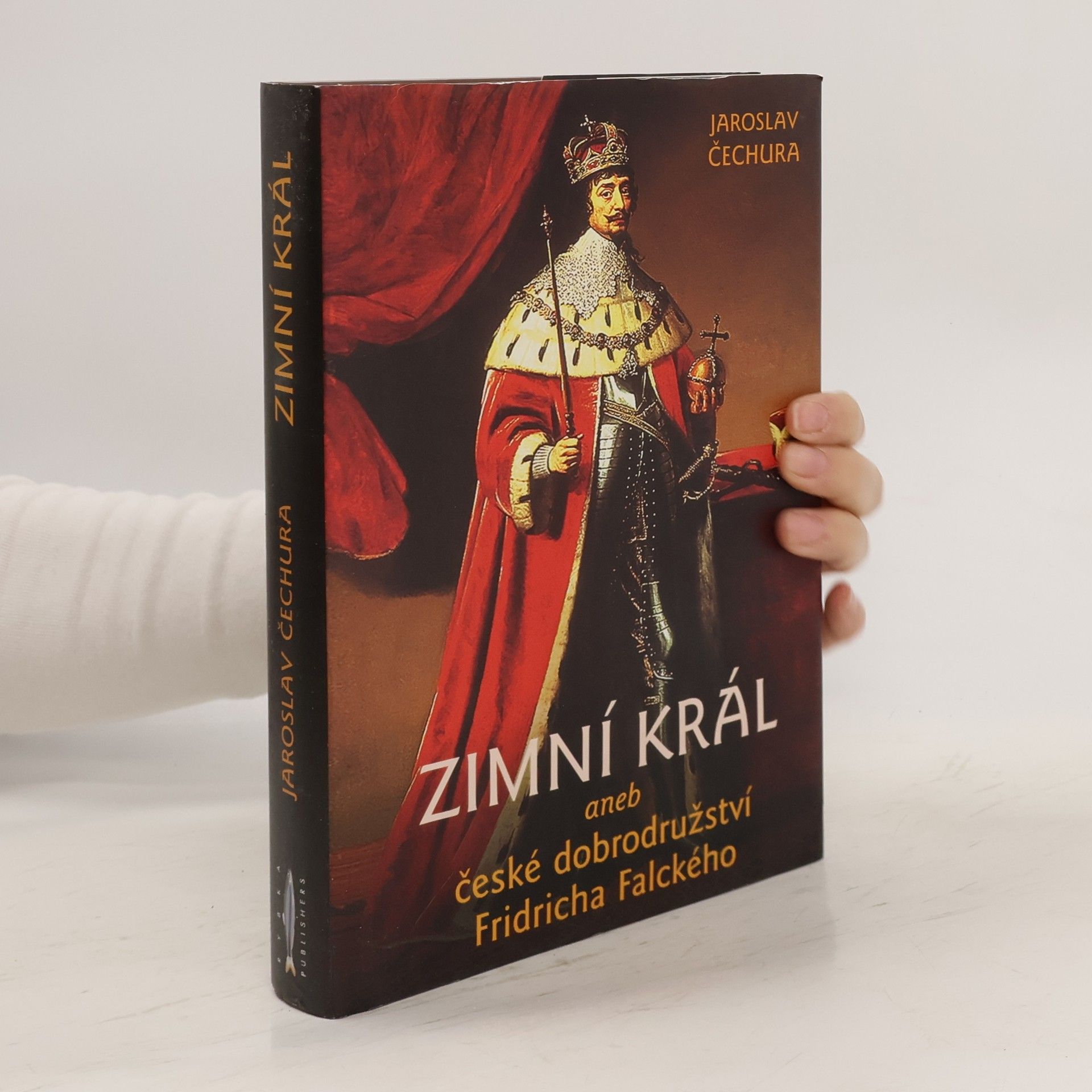Jaroslav Čechura Zimní král aneb České dobrodružství Fridricha Falckého