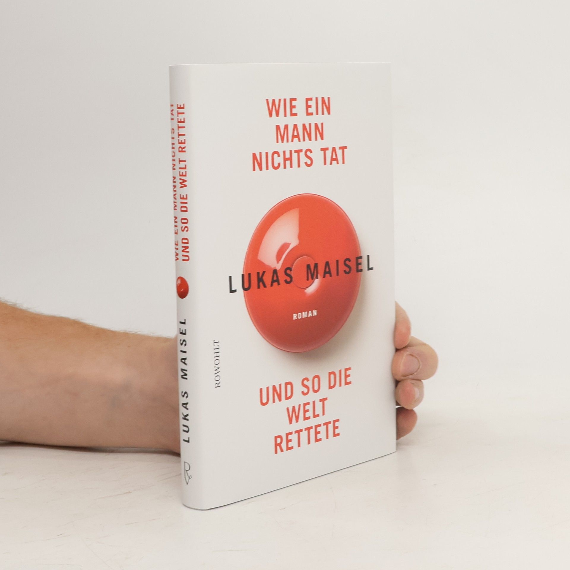 Lukas Maisel Wie ein Mann nichts tat und so die Welt rettete