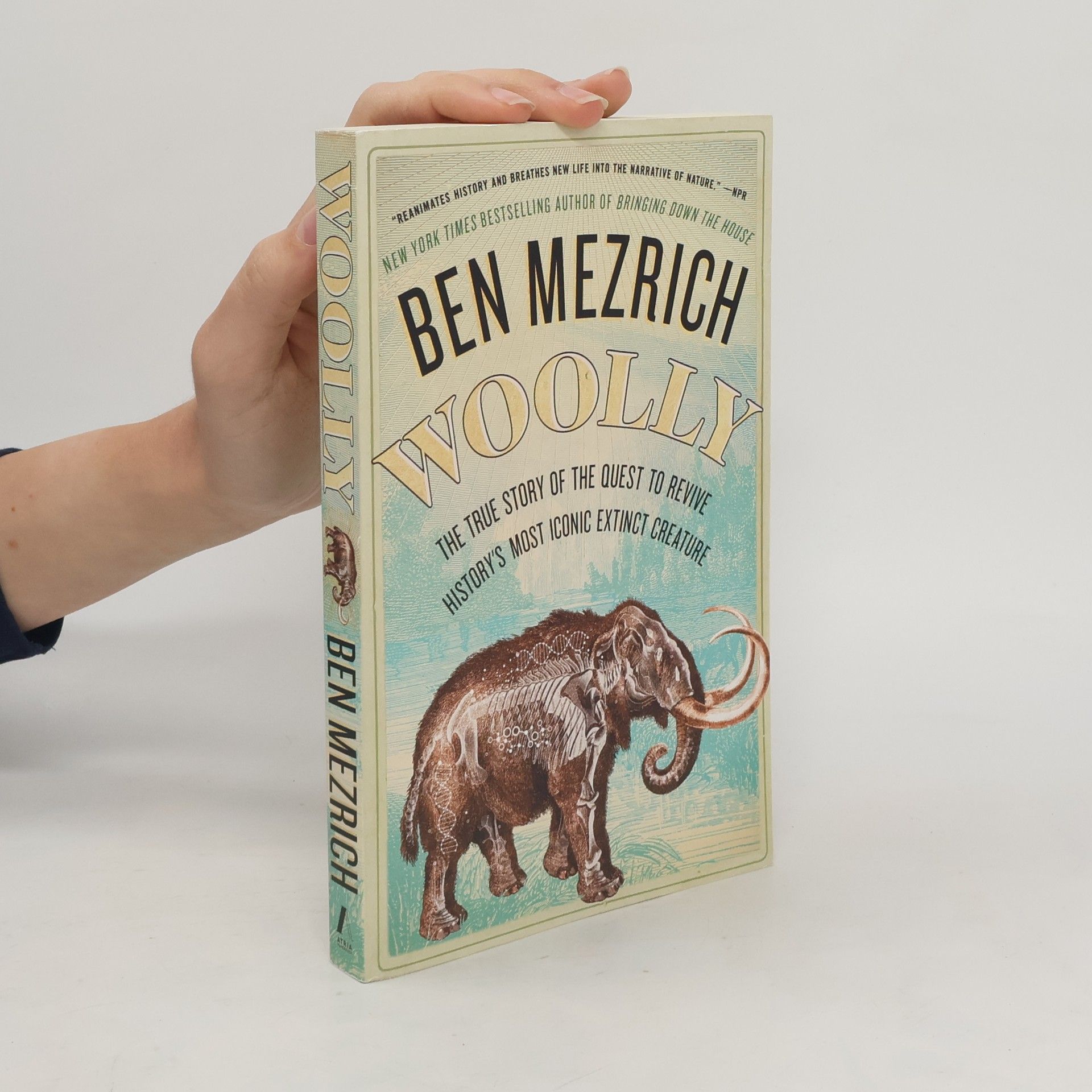 Ben Mezrich Woolly: The True Story of the Quest to Revive History's Most Iconic Extinct Creature