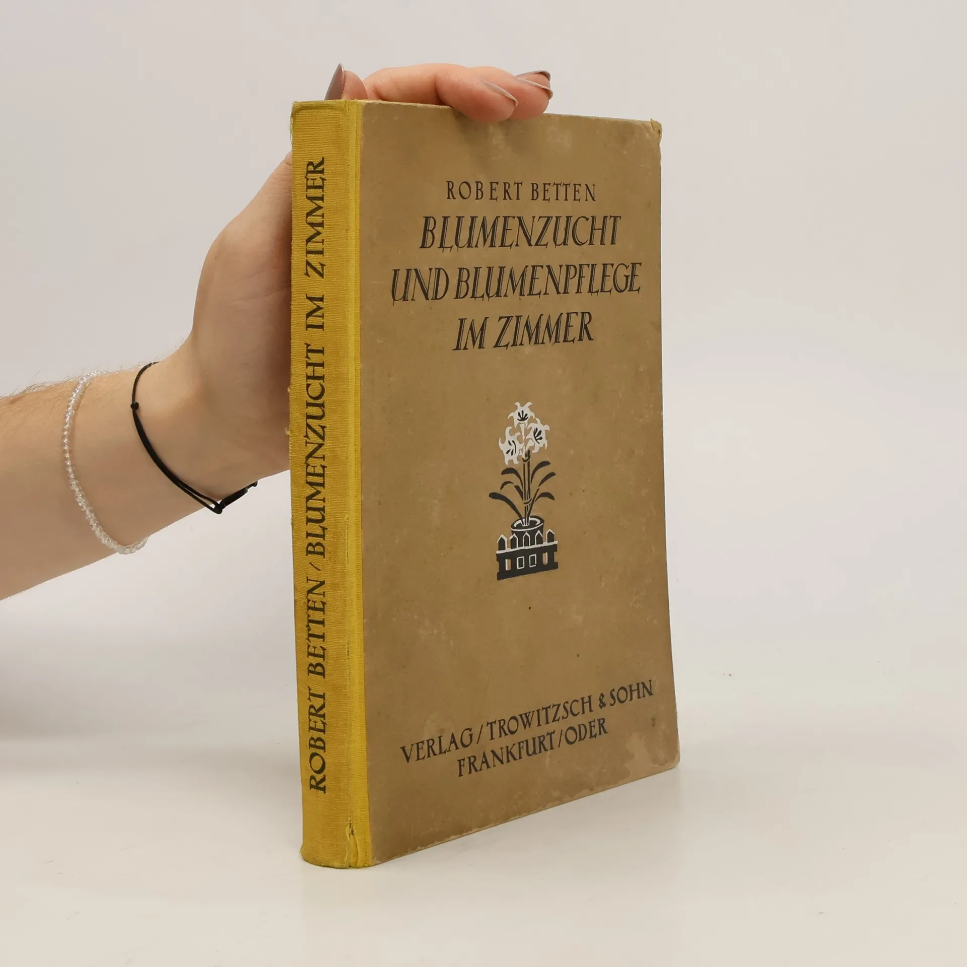 Blumenzucht und Blumenpflege im Zimmer | Betten Robert | Duits | Boek