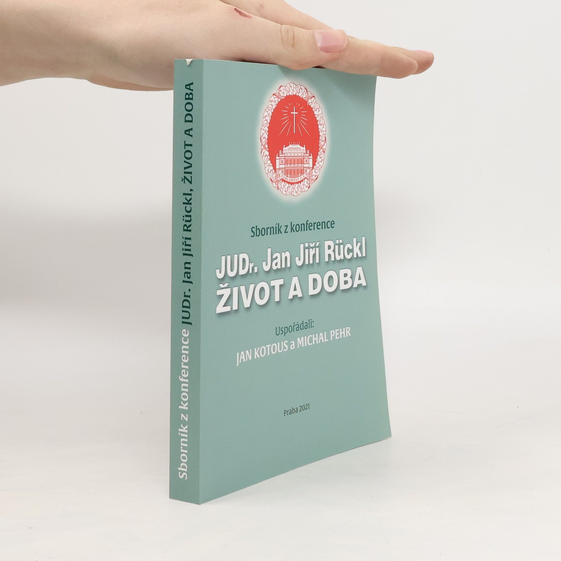 Jan Jiří Rückl JUDr. Jan Jiří Rückl, život a doba : sborník z konference