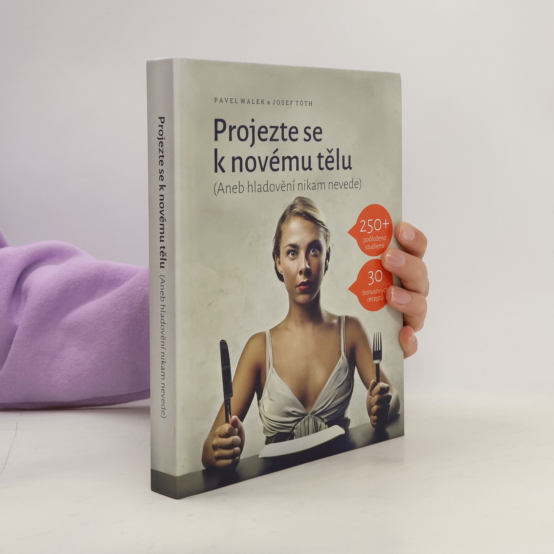 Pavel Walek Projezte se k novému tělu, aneb, Hladovění nikam nevede