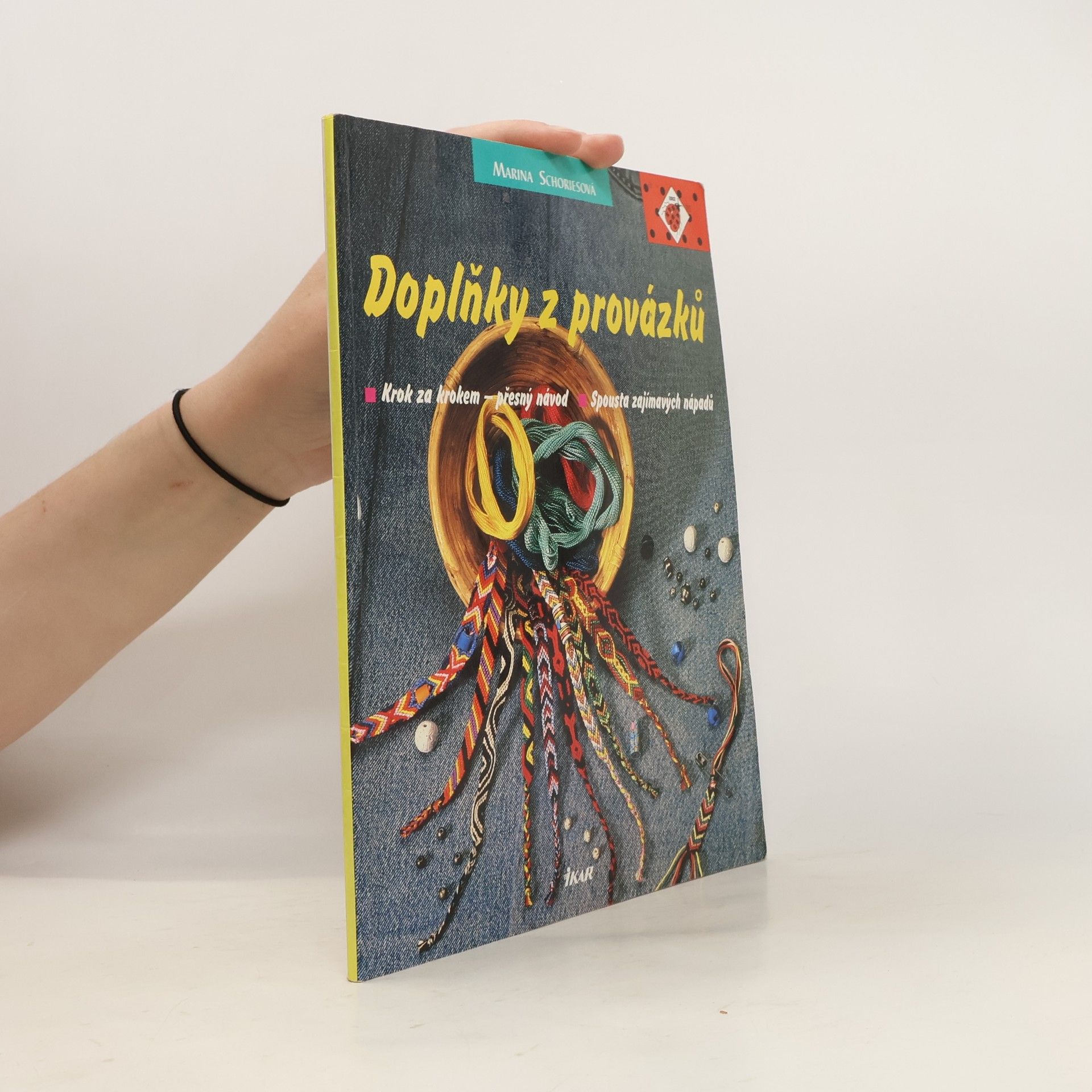 Marina Schories Doplňky z provázků : krok za krokem - přesný návod: Spousta zajímavých nápadů