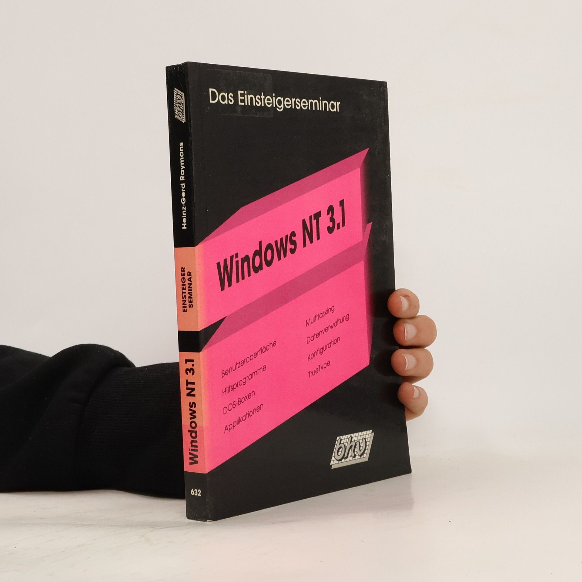 Heinz Gerd Raymans Das Einsteigerseminar Windows NT 3.1