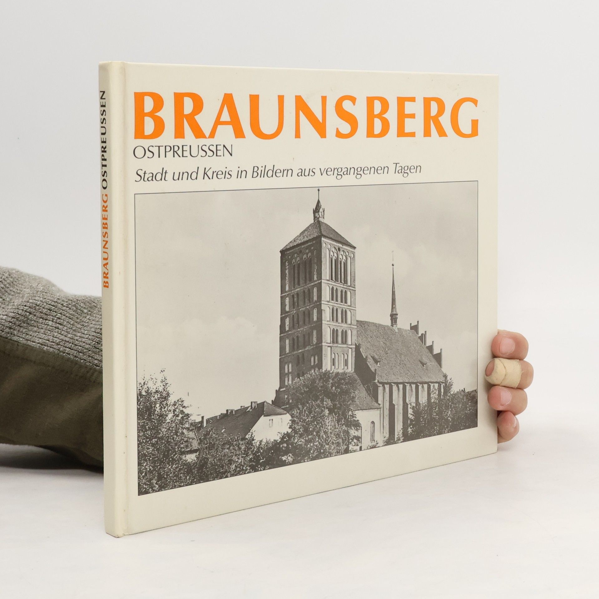 Auteurscollectief Braunsberg Stadt und Kreis in Bildern aus vergangenen Tagen