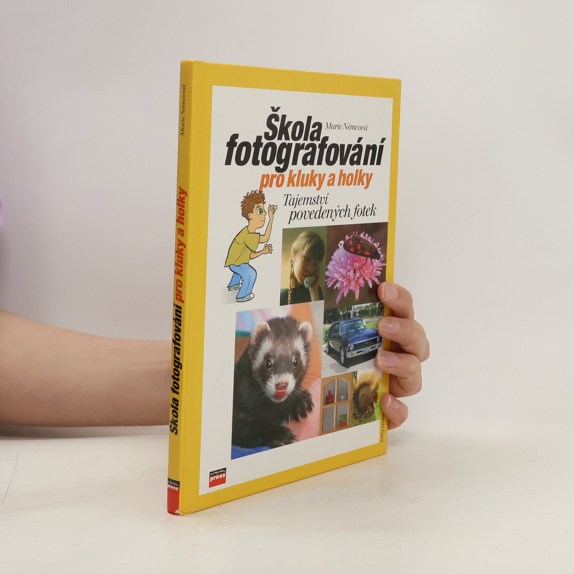 Marie Němcová Škola fotografování pro kluky a holky: Tajemství povedených fotek