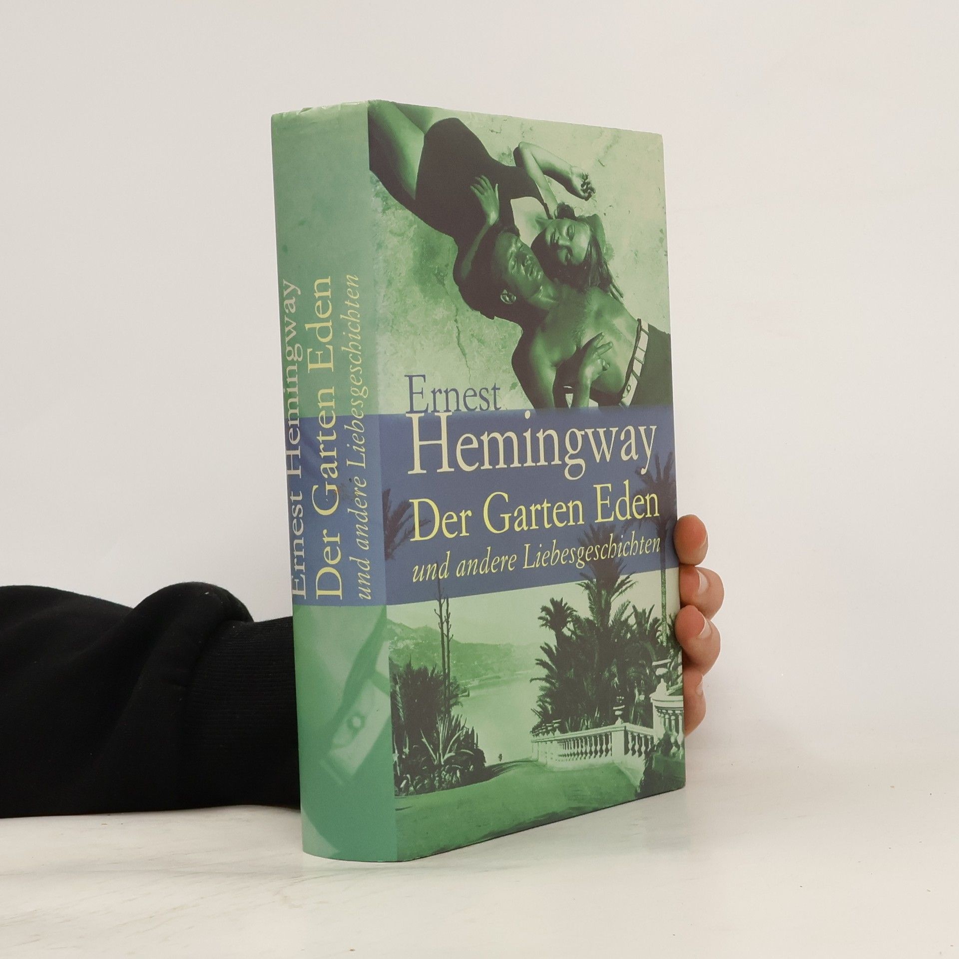 Ernest Hemingway Der Garten Eden und andere Liebesgeschichten