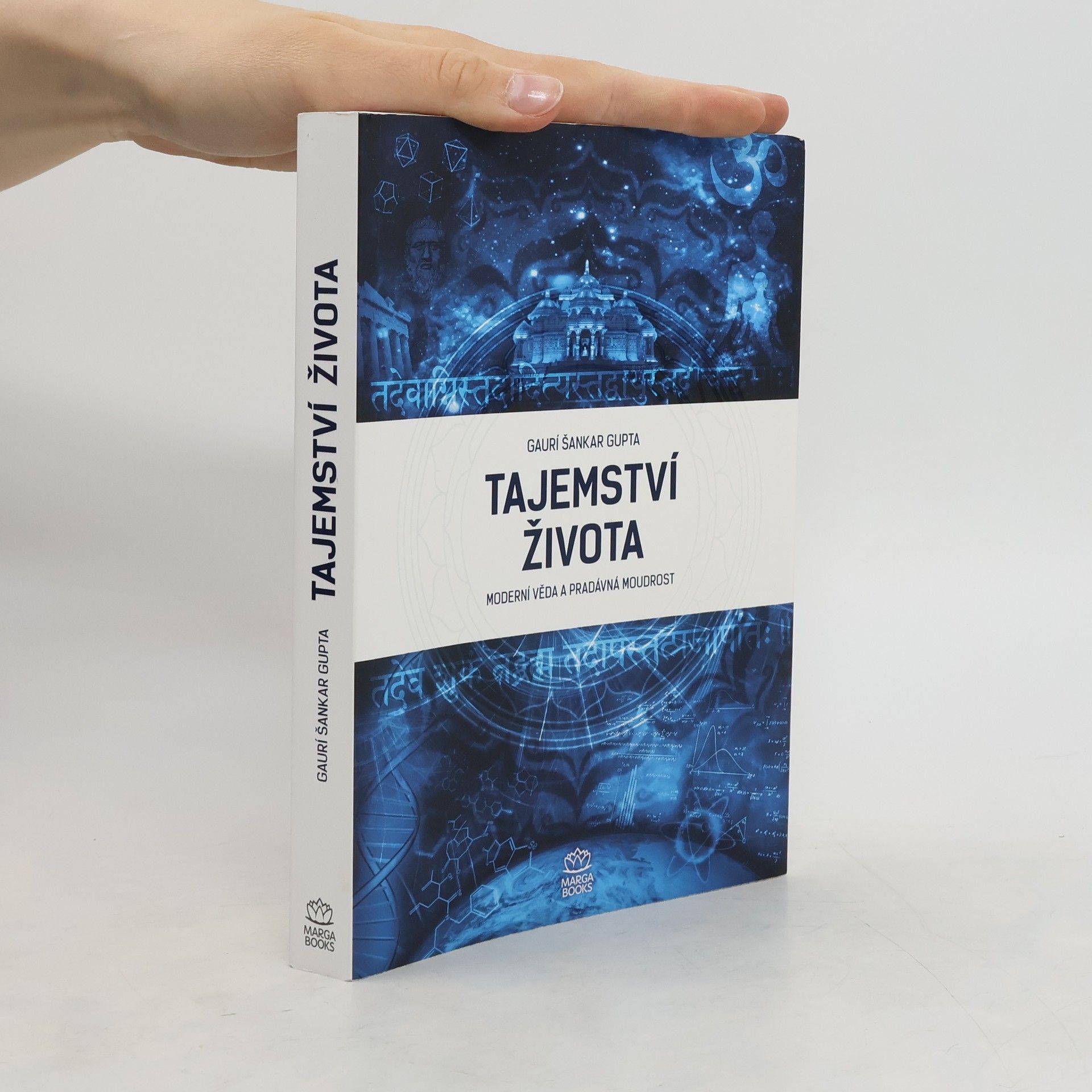 Gauri Shankar Gupta Tajemství života : moderní věda a pradávná moudrost