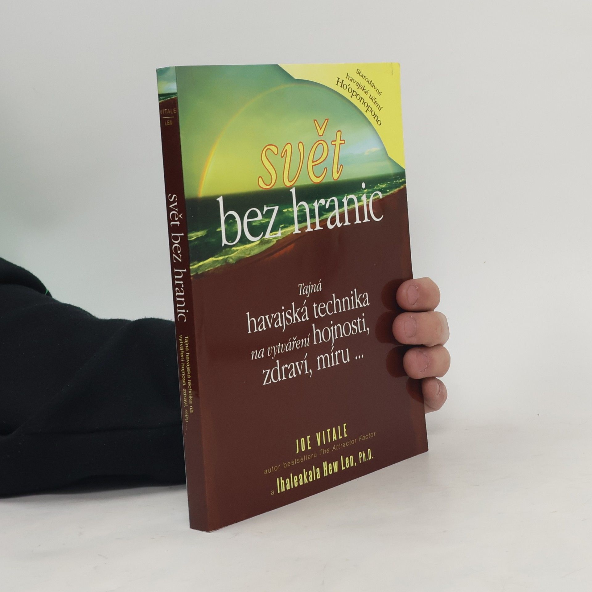Joe Vitale Svět bez hranic: Tajná havajská technika na vytváření hojnosti, zdraví, míru...
