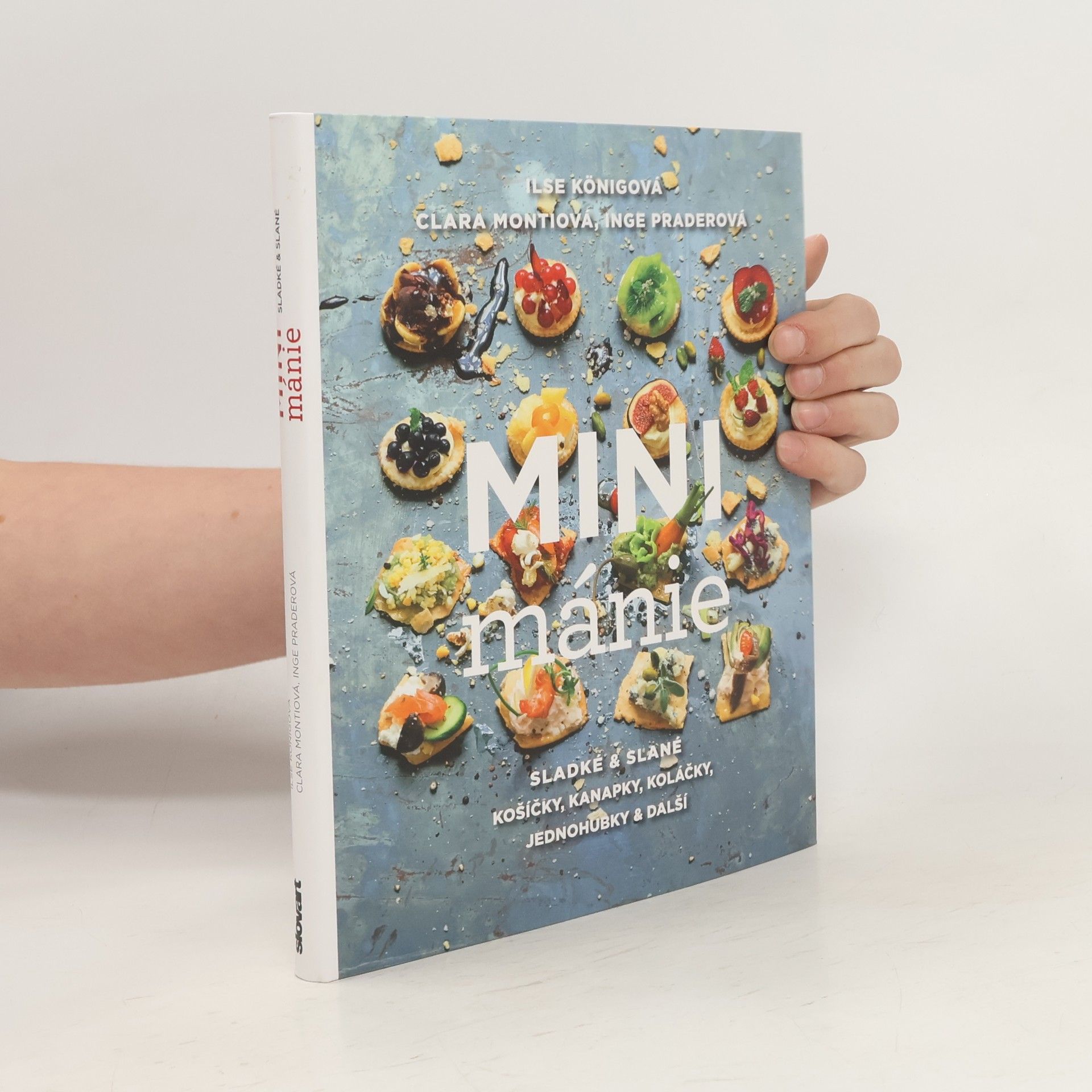 Ilse König Mini mánie - Sladké a slané košíčky, kanapky, koláčky, jednohubky a další