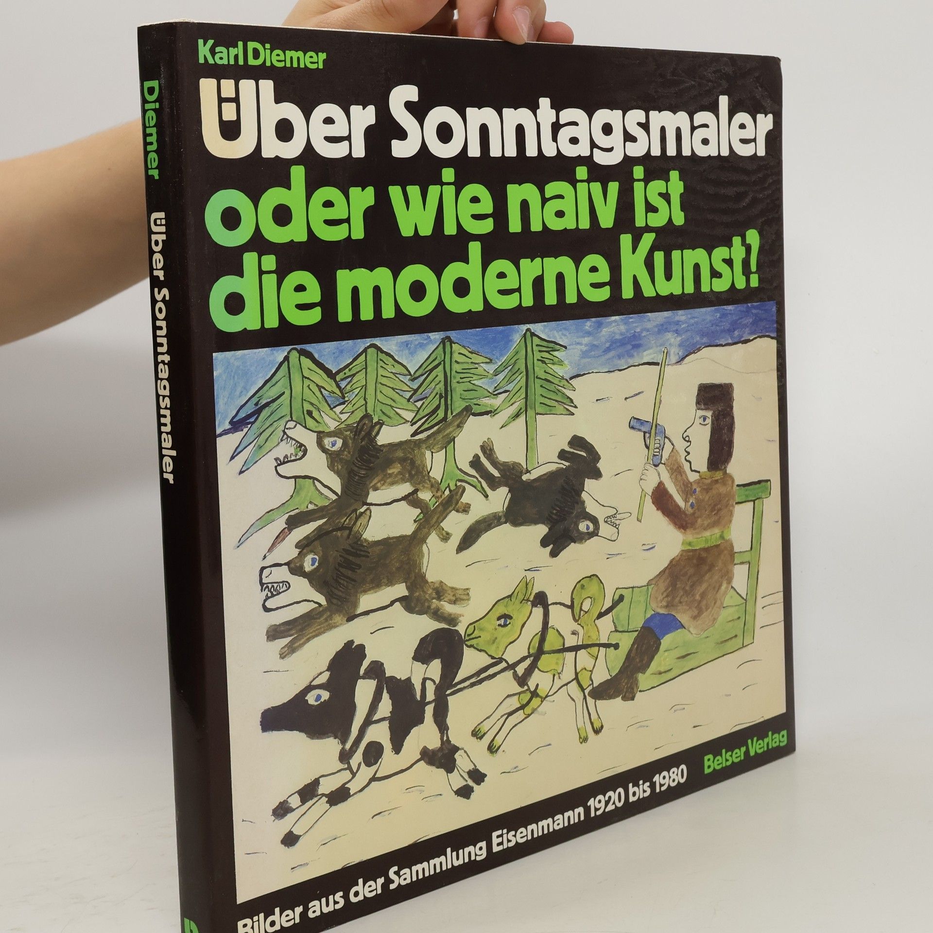 Karl Diemer Über Sonntagsmaler oder wie naiv ist die moderne Kunst?