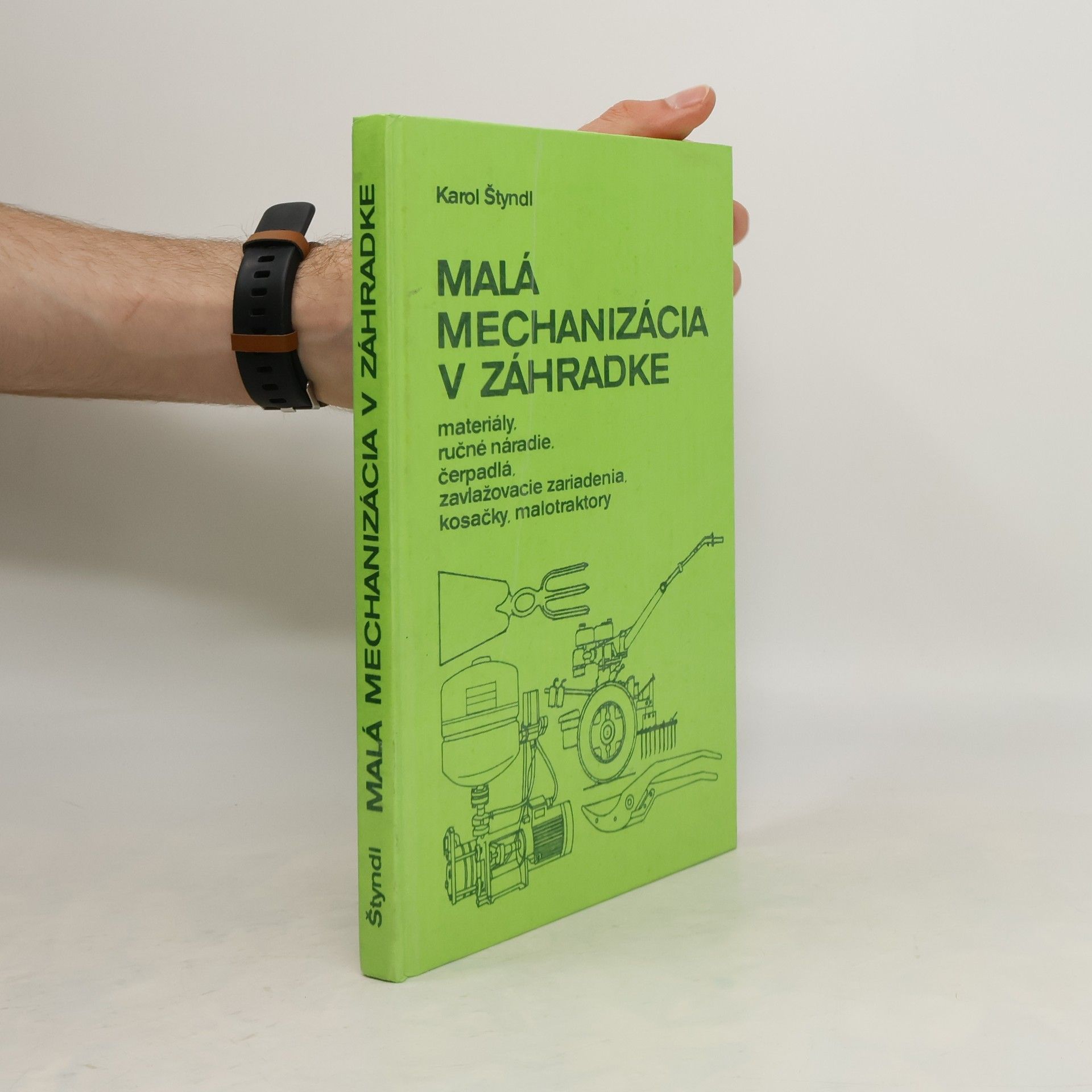 Štyndl Karol Malá mechanizácia v záhradke: Materiály, ručné náradie, čerpadlá, zavlažovacie zariadenia, kosačky, malotraktory