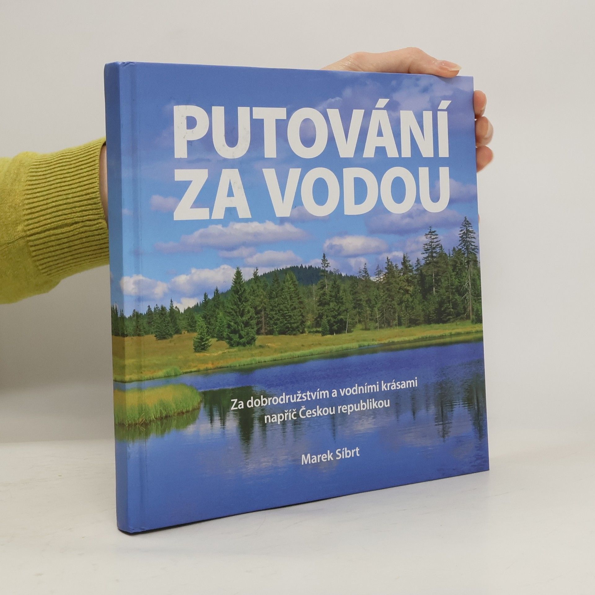 Marek Síbrt Putování za vodou : za dobrodružstvím a vodními krásami napříč Českou republikou