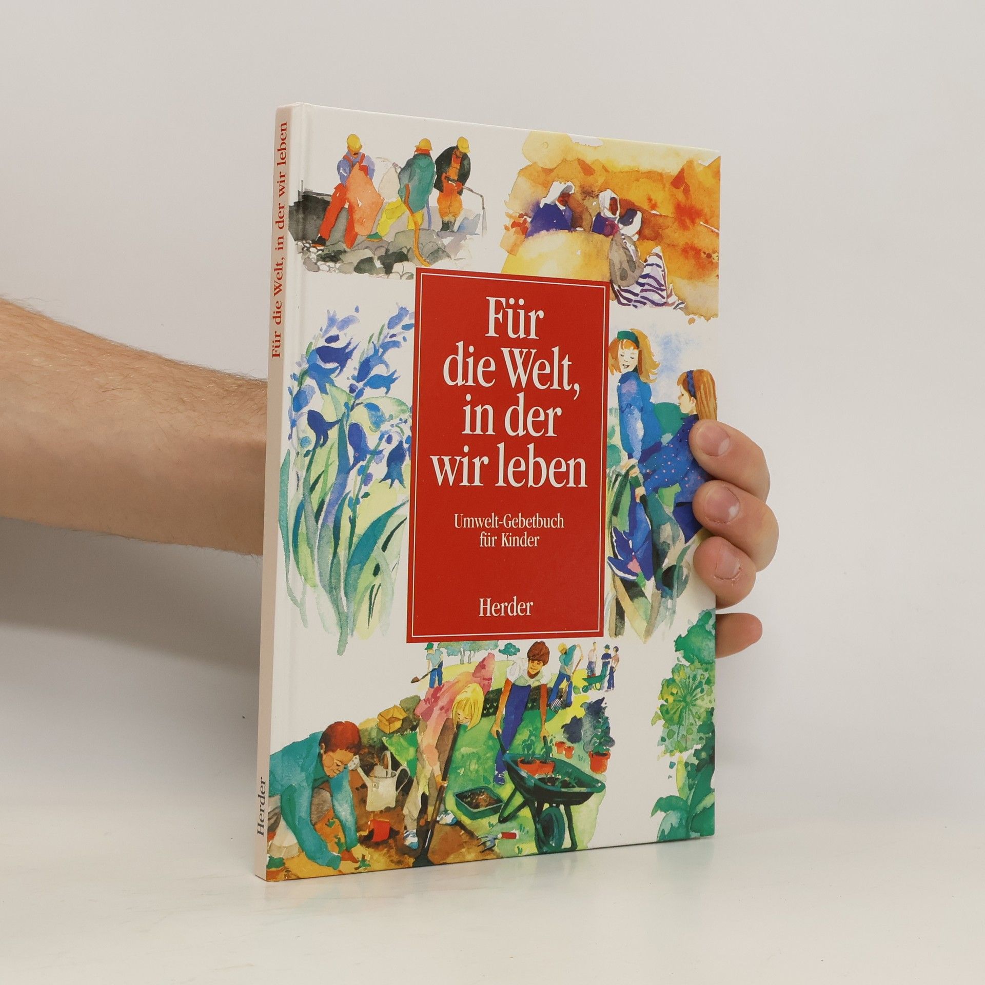 Ingrid Willer Für die Welt, in der wir leben. Umwelt-Gebetbuch für Kinder