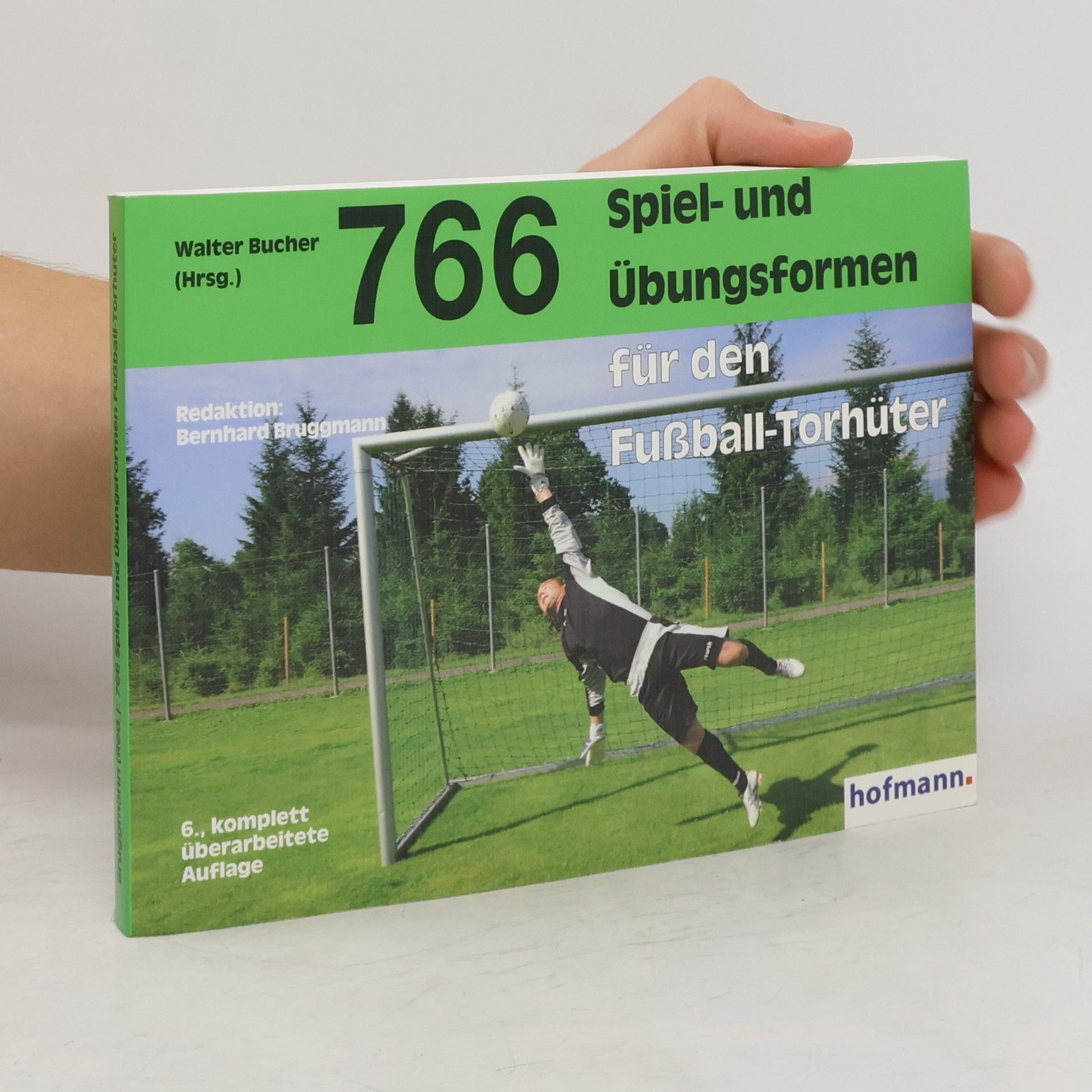 Bernhard Bruggmann 766 Spiel- und Übungsformen für den Fußball-Torhüter