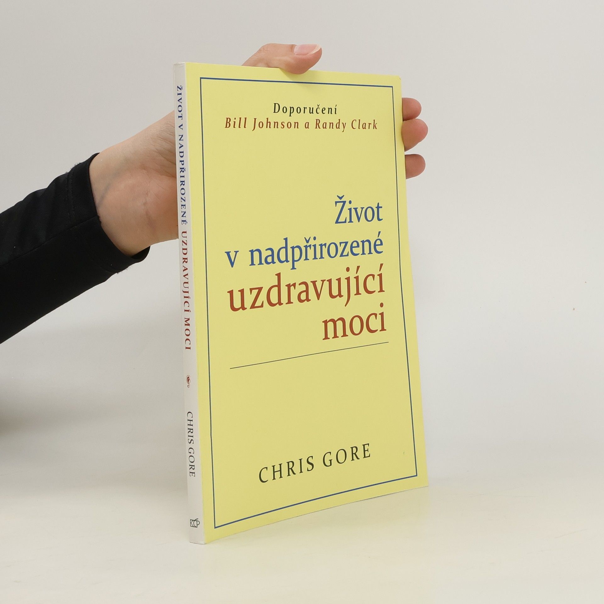 Chris Gore Život v nadpřirozené uzdravující moci