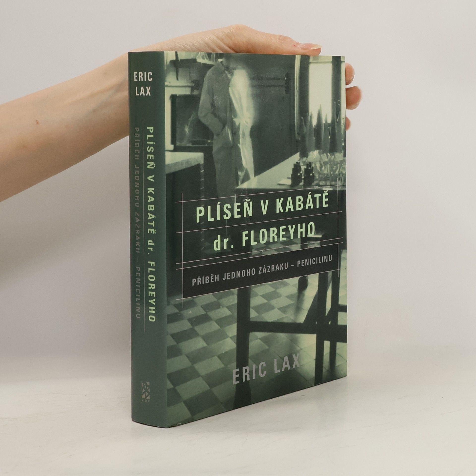 Eric Lax Plíseň v kabátě dr. Floreyho : příběh jednoho zázraku - penicilinu