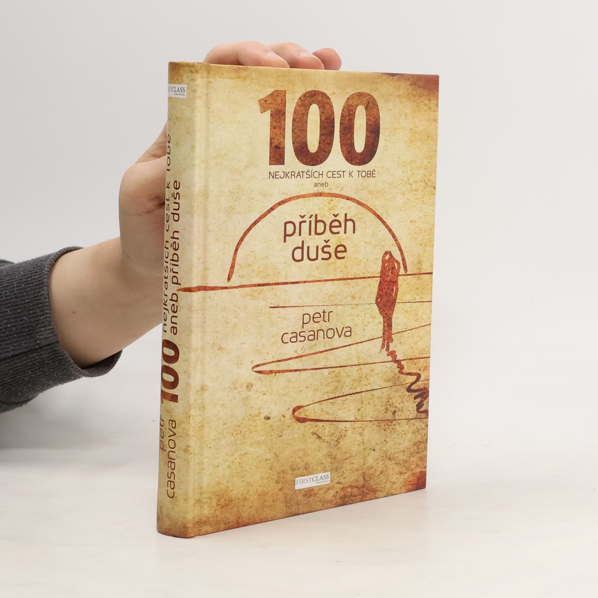 Petr Casanova 100 nejkratších cest k Tobě aneb příběh duše