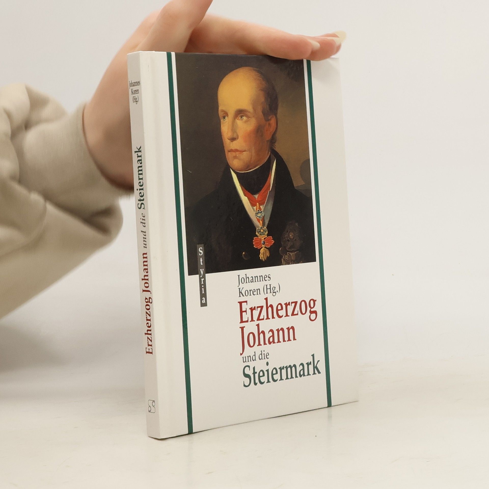 Johannes Koren Erzherzog Johann und die Steiermark