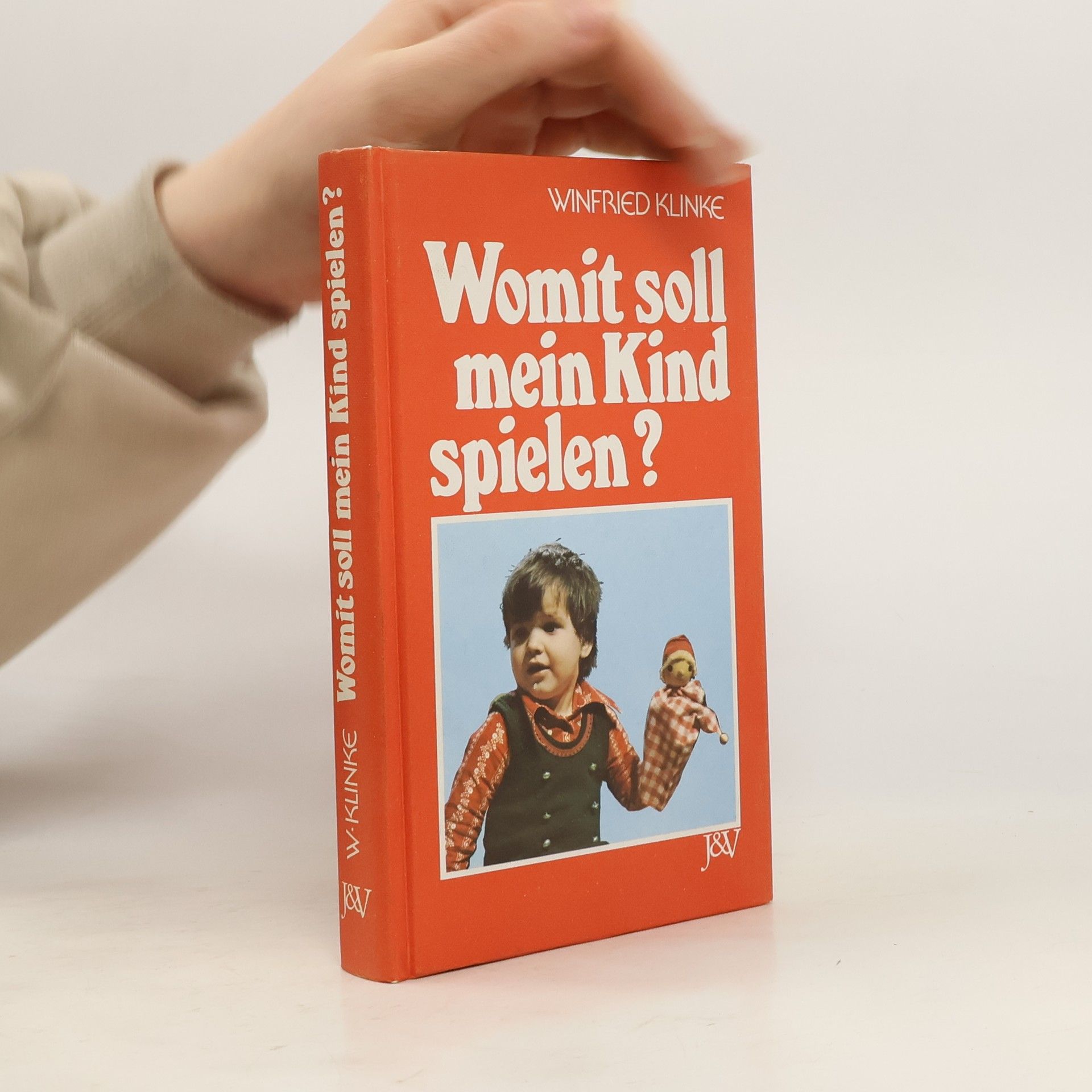 Winfried J. Klinke Womit soll mein Kind spielen?