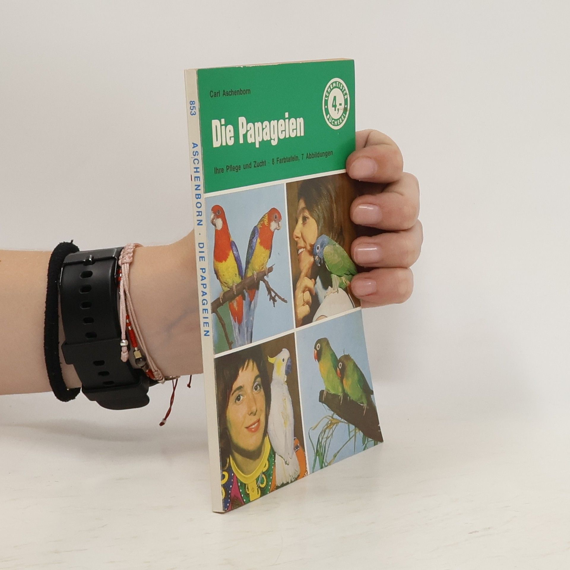 Carl Aschenborn Die Papageien, ihre Pflege und Zucht