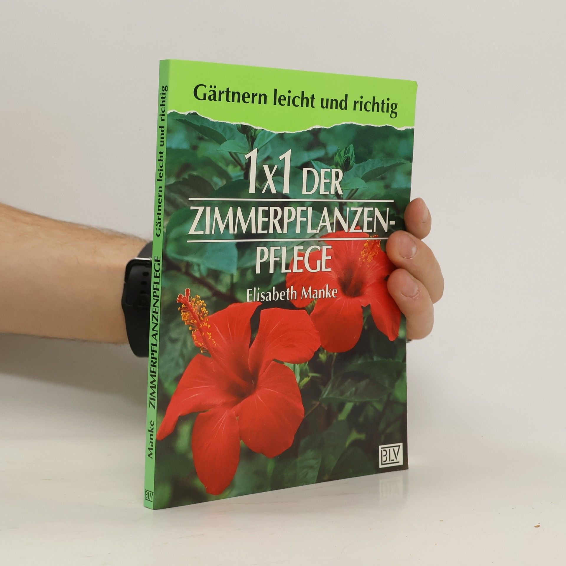Elisabeth Manke 1 x 1 der Zimmerpflanzenpflege
