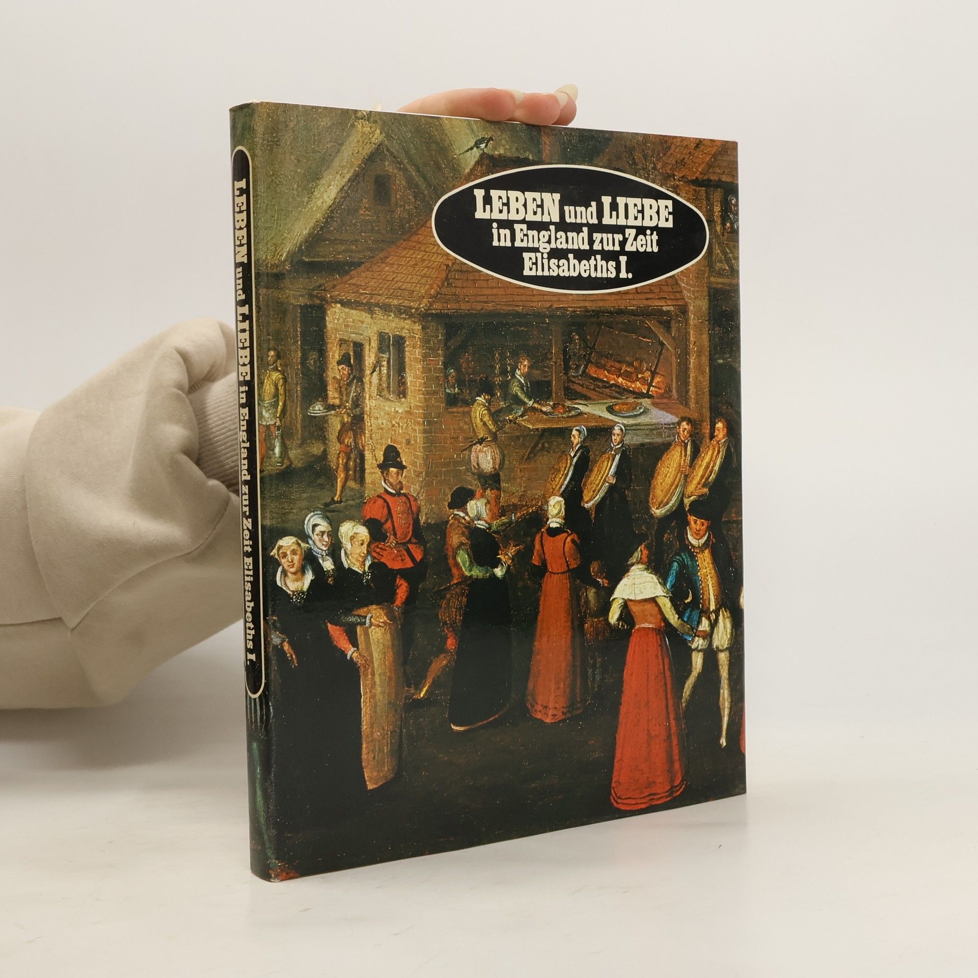 kolektiv Leben und Liebe in England zur Zeit Elisabeths I.