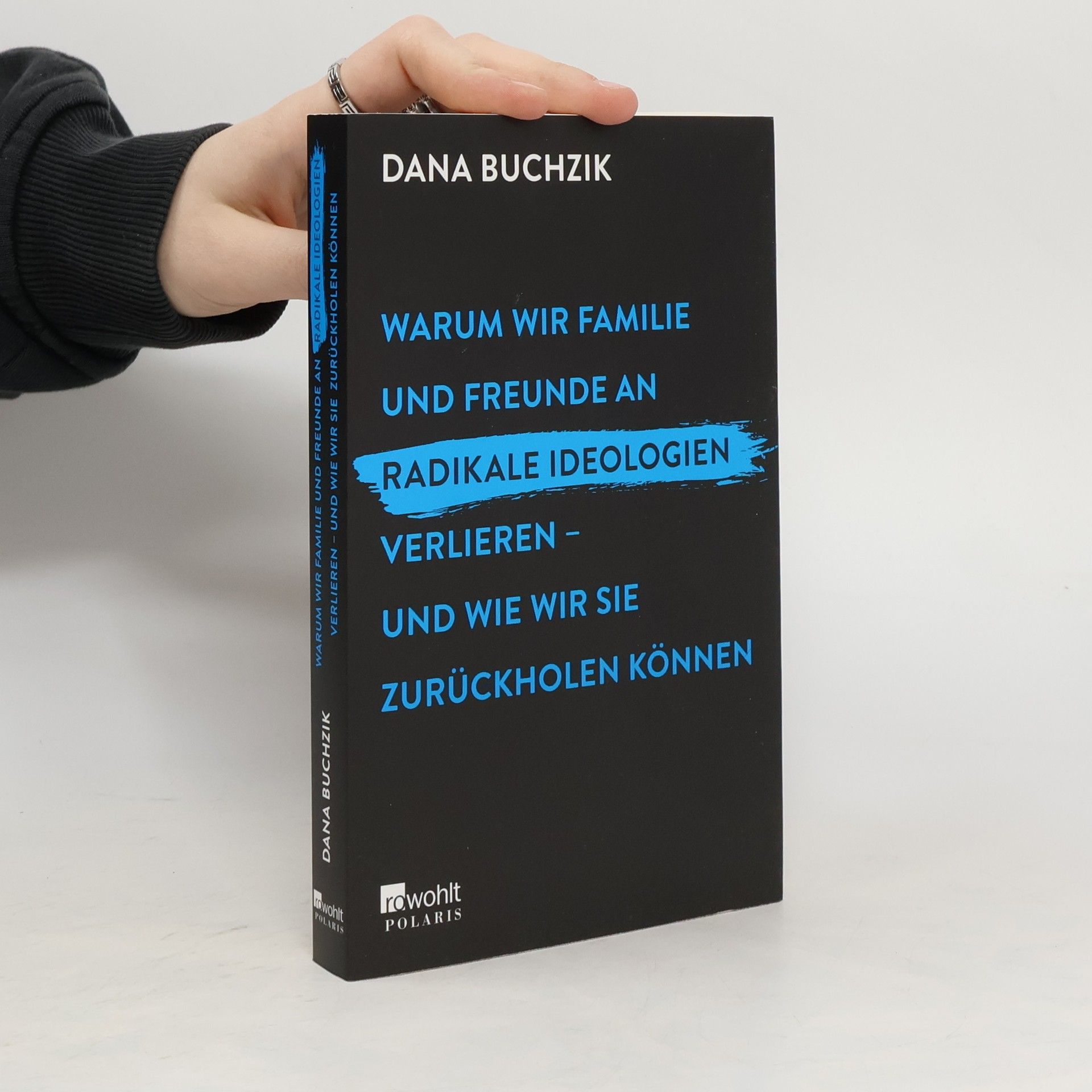 Warum wir Familie und Freunde an radikale Ideologien verlieren - und wie wir sie zurückholen können