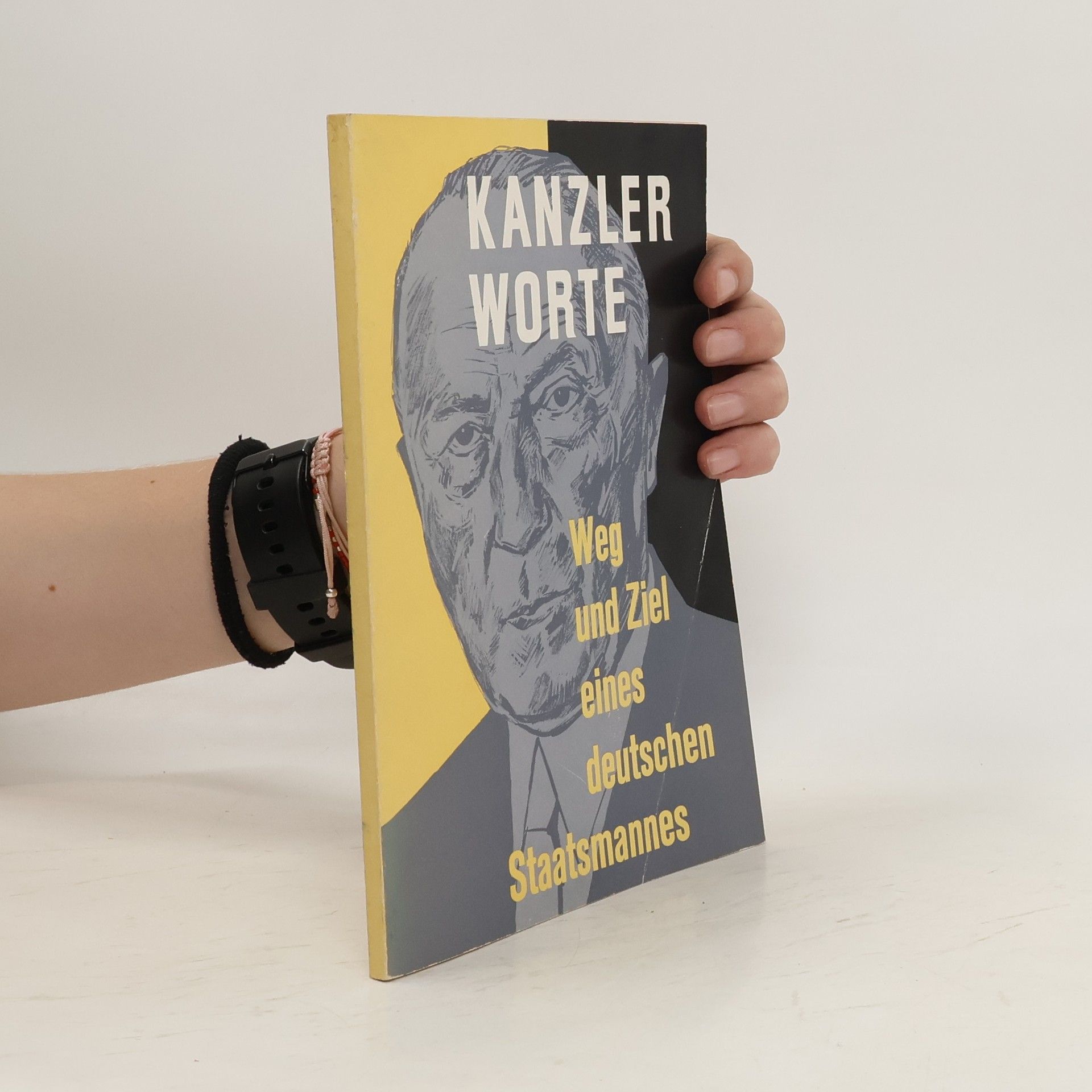 Konrad Adenauer Kanzlerworte: Weg und Ziel eines deutschen Staatsmannes