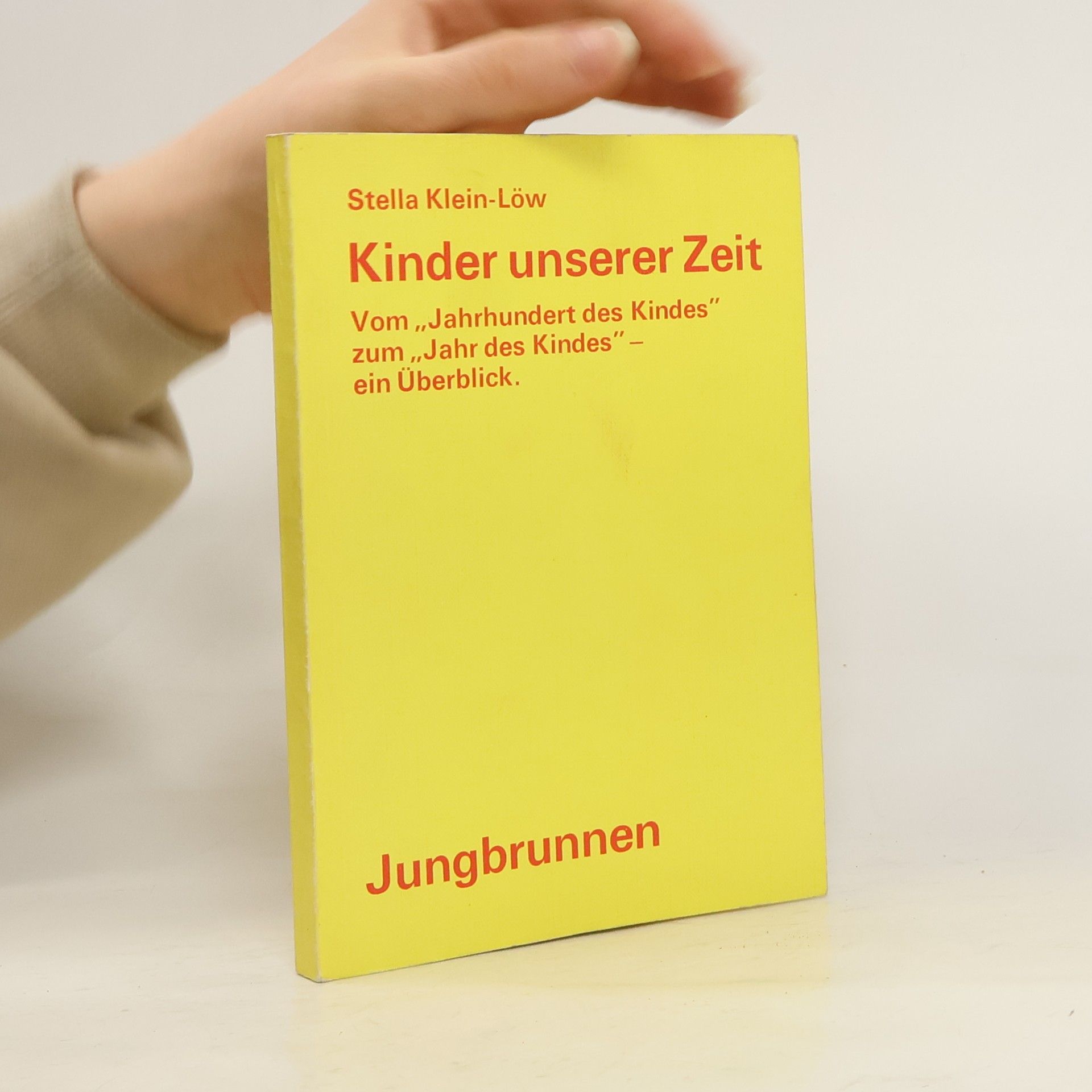 Stella Klein-Löw Kinder unserer Zeit: vom "Jahrhundert des Kindes" zum "Jahr des Kindes" ; ein Überblick