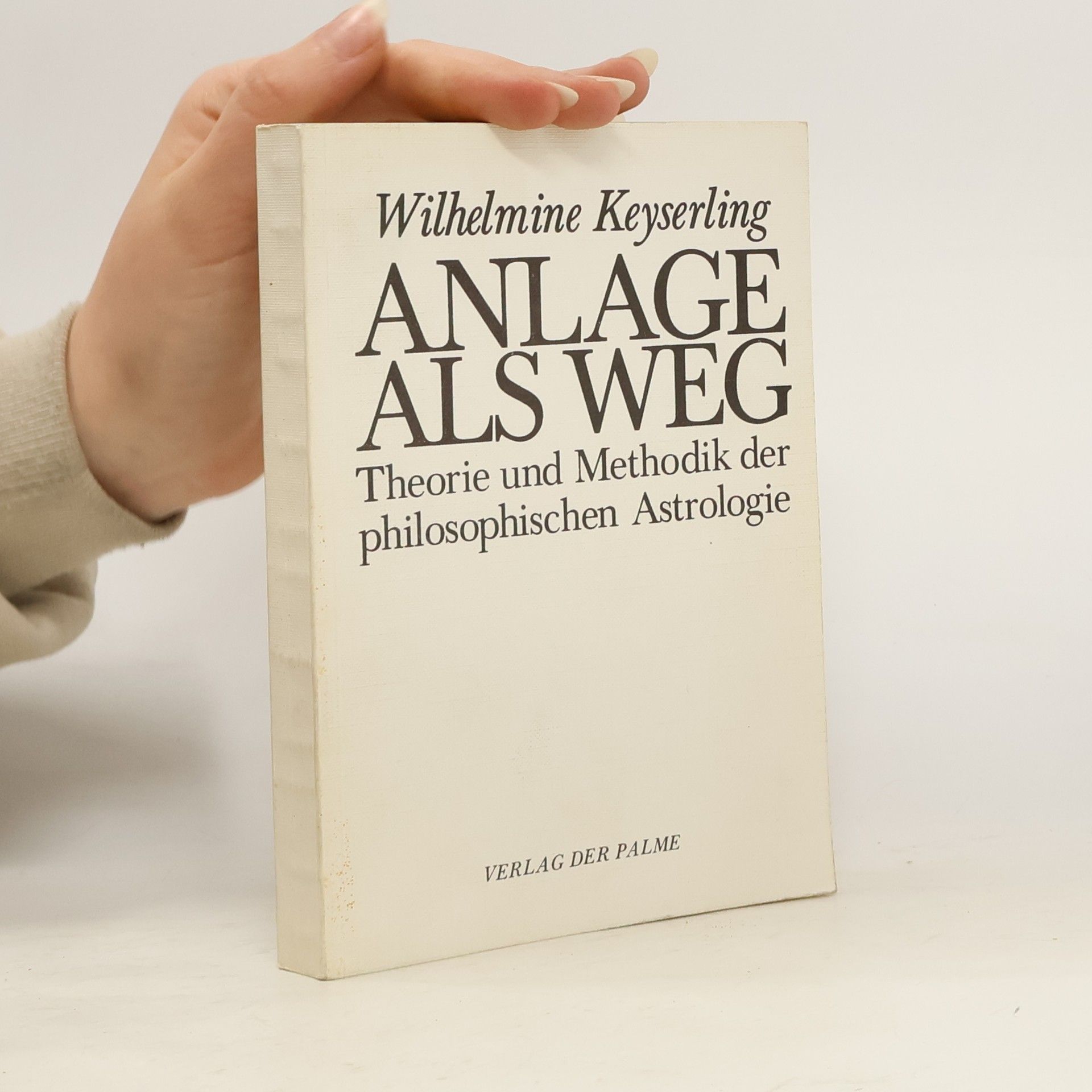 Wilhelmine Keyserling Anlage als Weg. Theorie und Methodik der philosophischen Astrologie