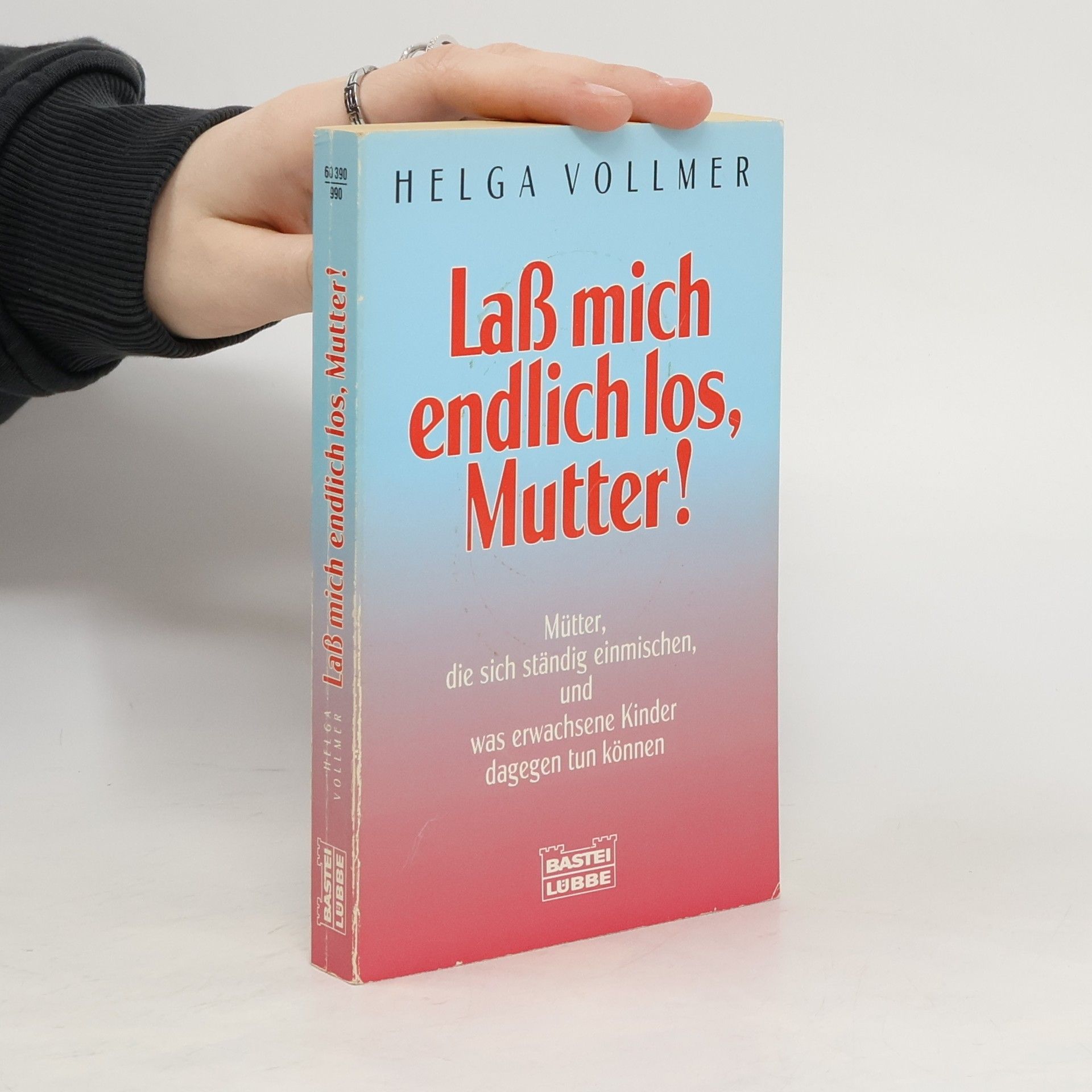 Helga Vollmer Lass mich endlich los, Mutter!
