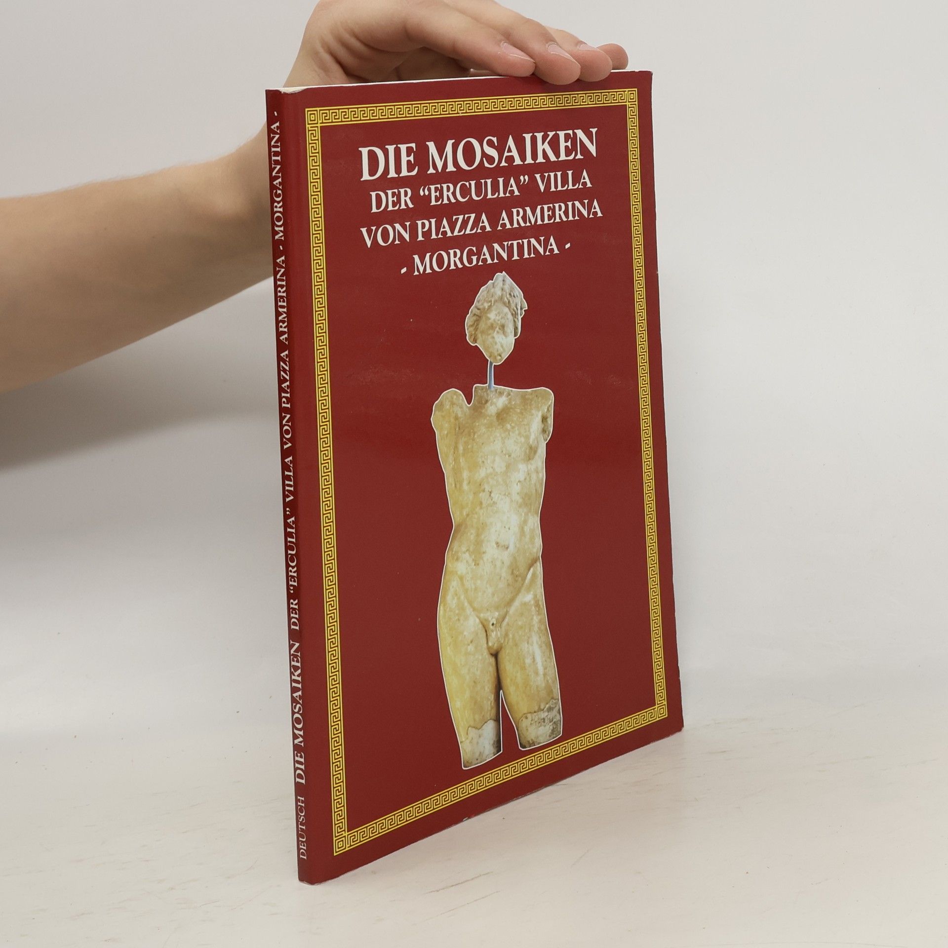 Salvatore Ciurca Die Mosaiken der "Erculia"-Villa von Piazza Armerina - Morgantina