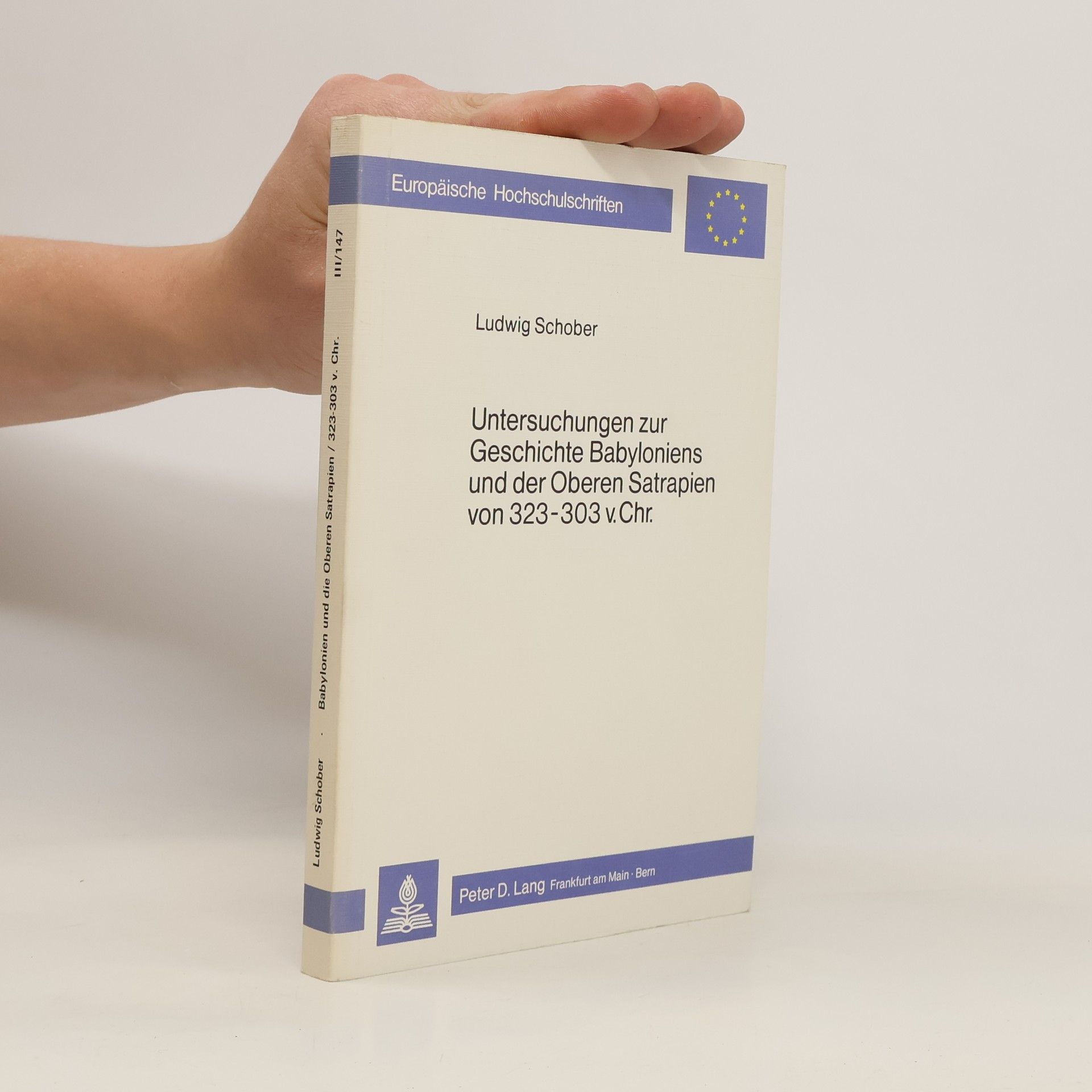 Ludwig Schober Untersuchungen zur Geschichte Babyloniens und der Oberen Satrapien von 323-303 v. Chr.