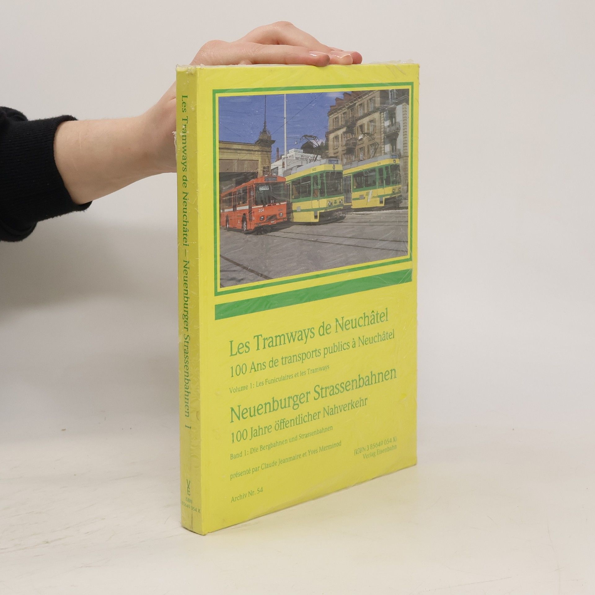 Claude Jeanmaire Les Tramways de Neuchatel. 100 Ans de transports publics a Neuchatel