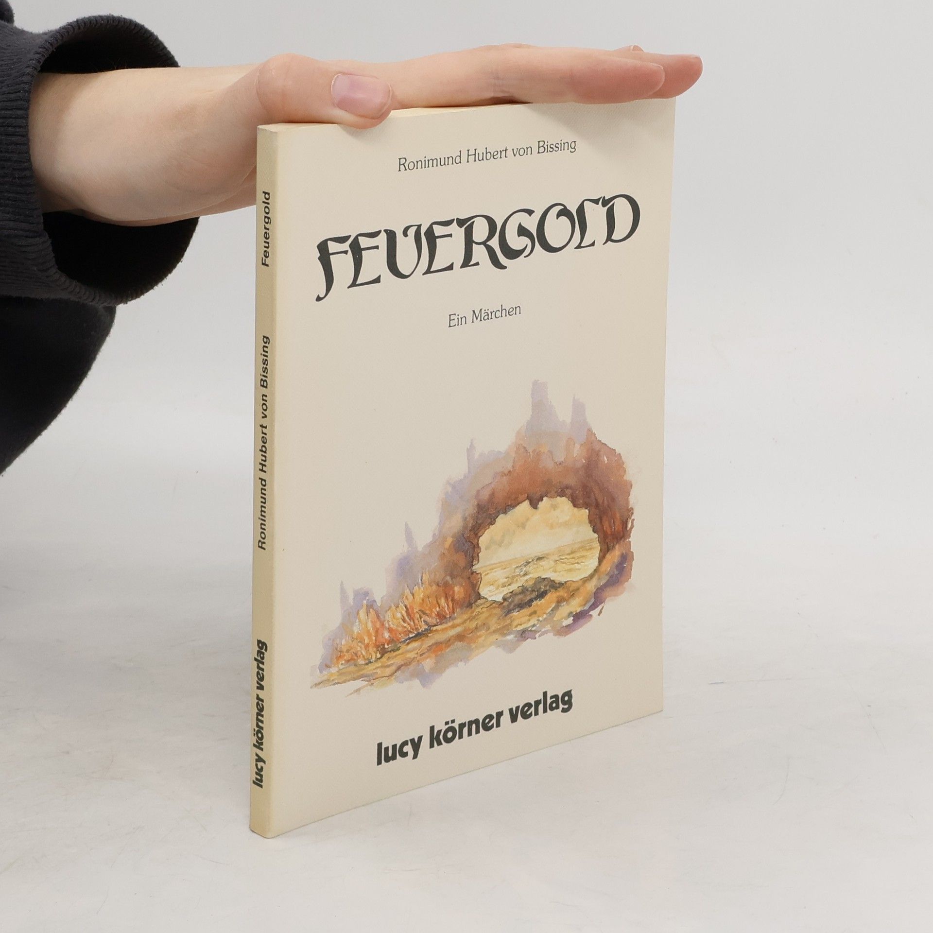 Ronimund Hubert Von Bissing Feuergold. Ein Märchen