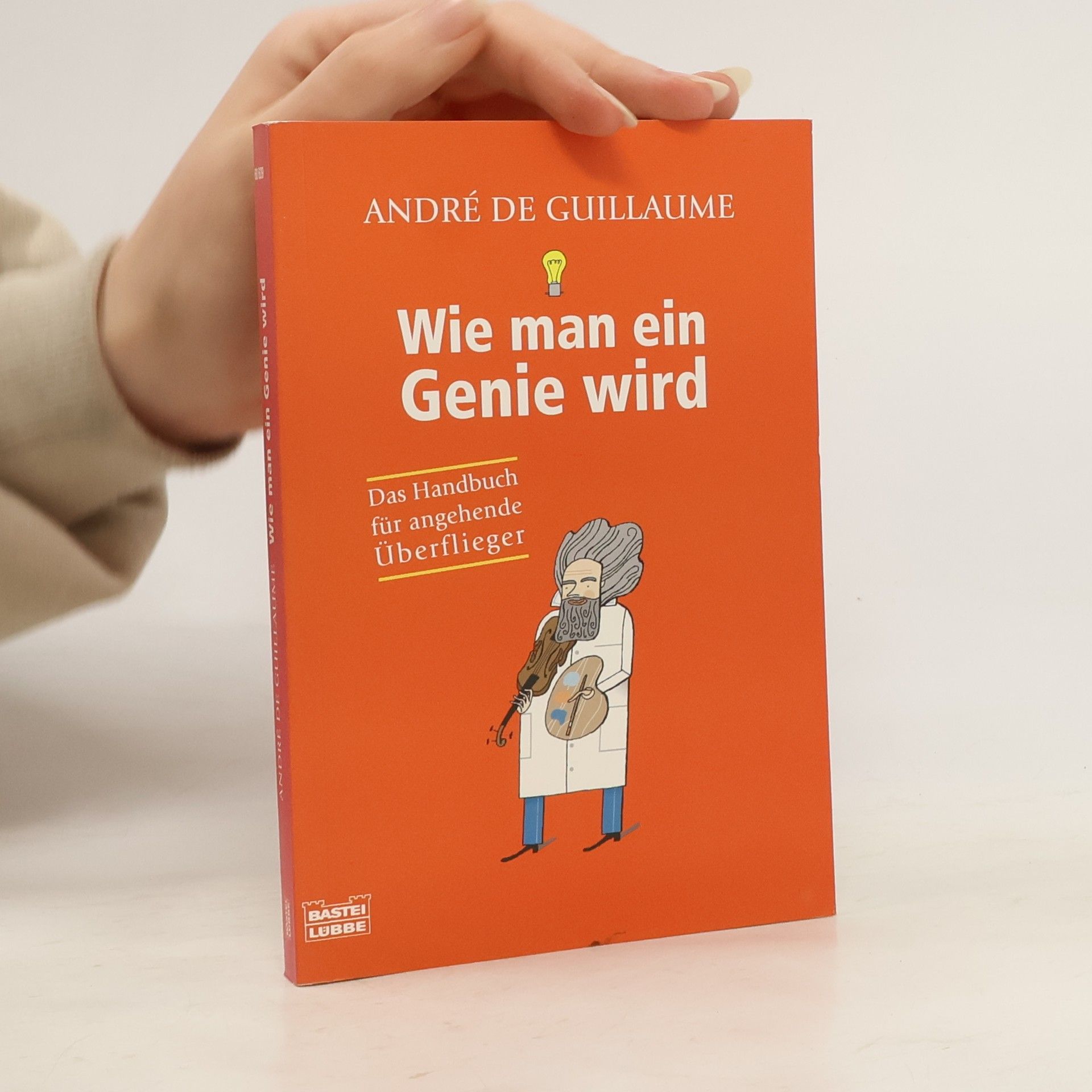 André De Guillaume Wie man ein Genie wird