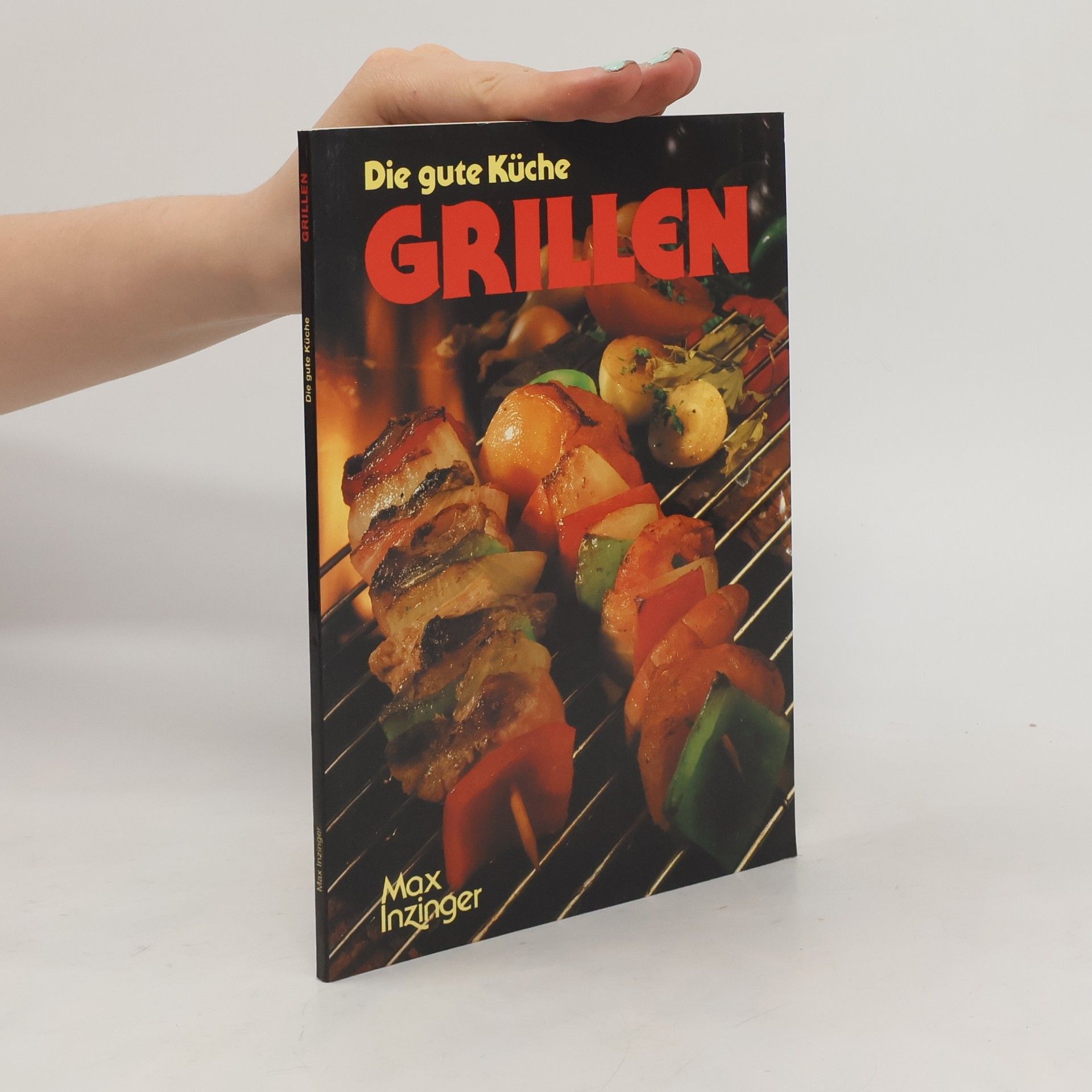 Max Inzinger Die gute Küche. Grillen