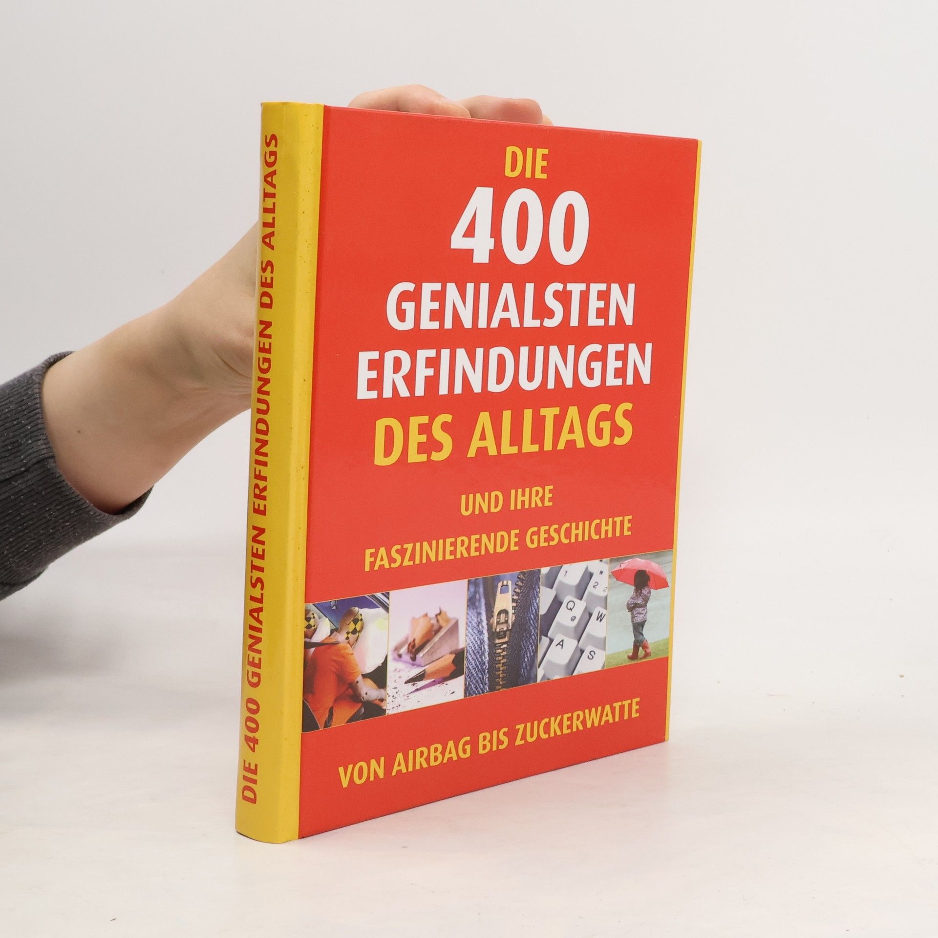 Autorenkollektiv Die 400 genialsten Erfindungen des Alltags und ihre faszinierende Geschichte