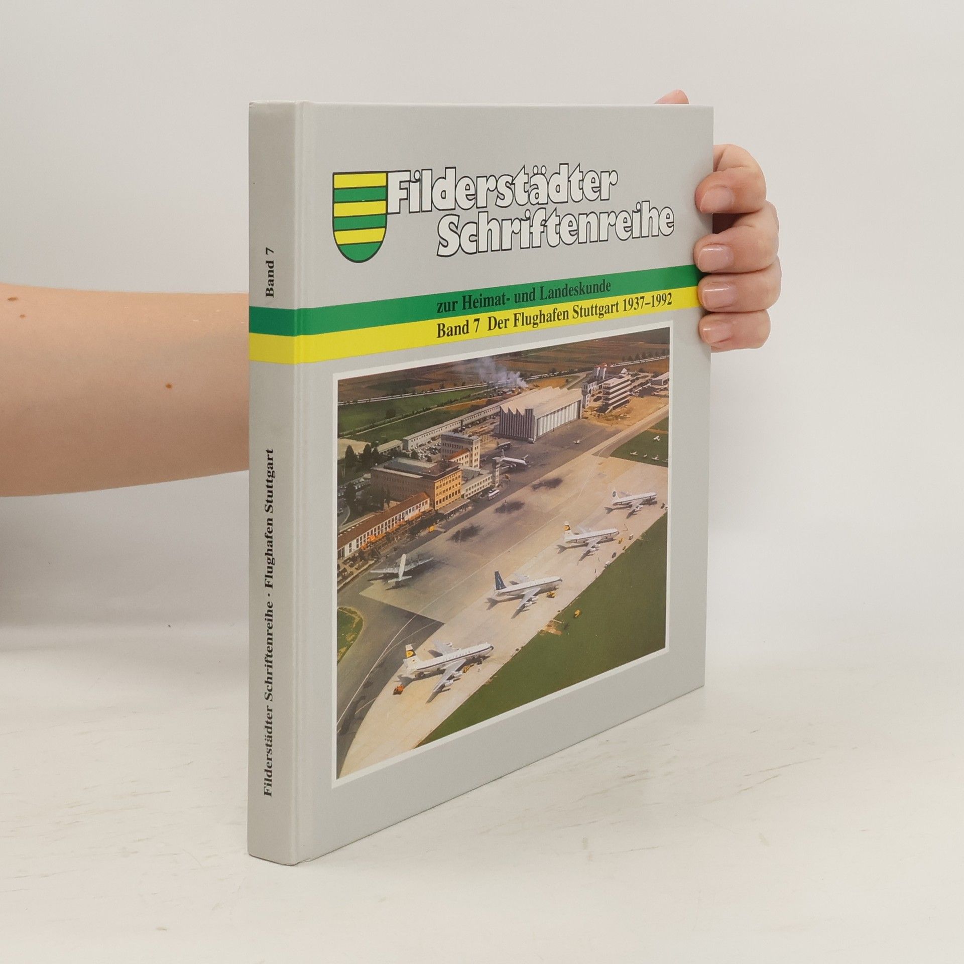 Autorenkollektiv Filderstädter Schriftenreihe zur Heimat- und Landeskunde Band 7 Der Flughafen Stuttgart 1937-1992