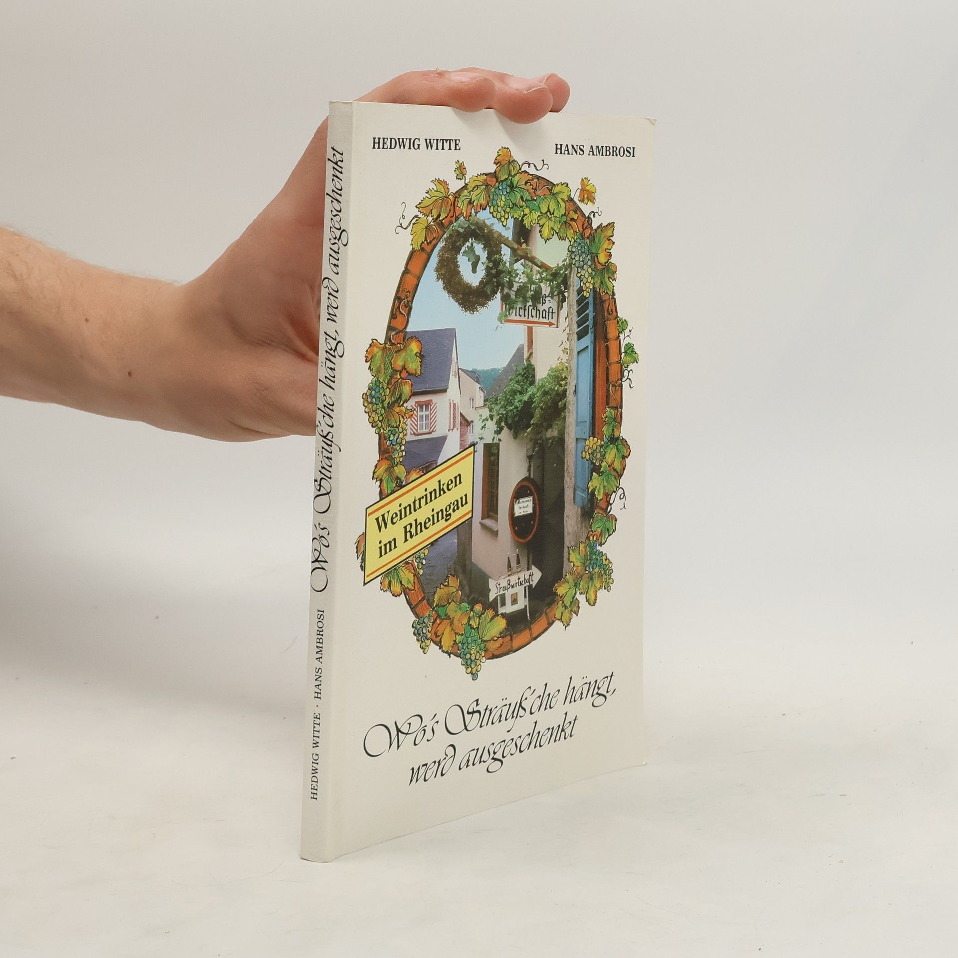 Hedwig Witte Wo's Sträuß'che hängt, werd ausgeschenkt
