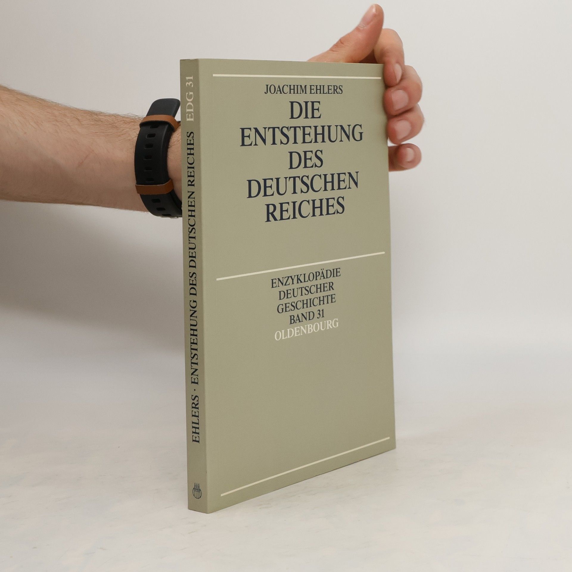 Hans-Joachim Ehlers Die Entstehung des Deutschen Reiches. Band 31