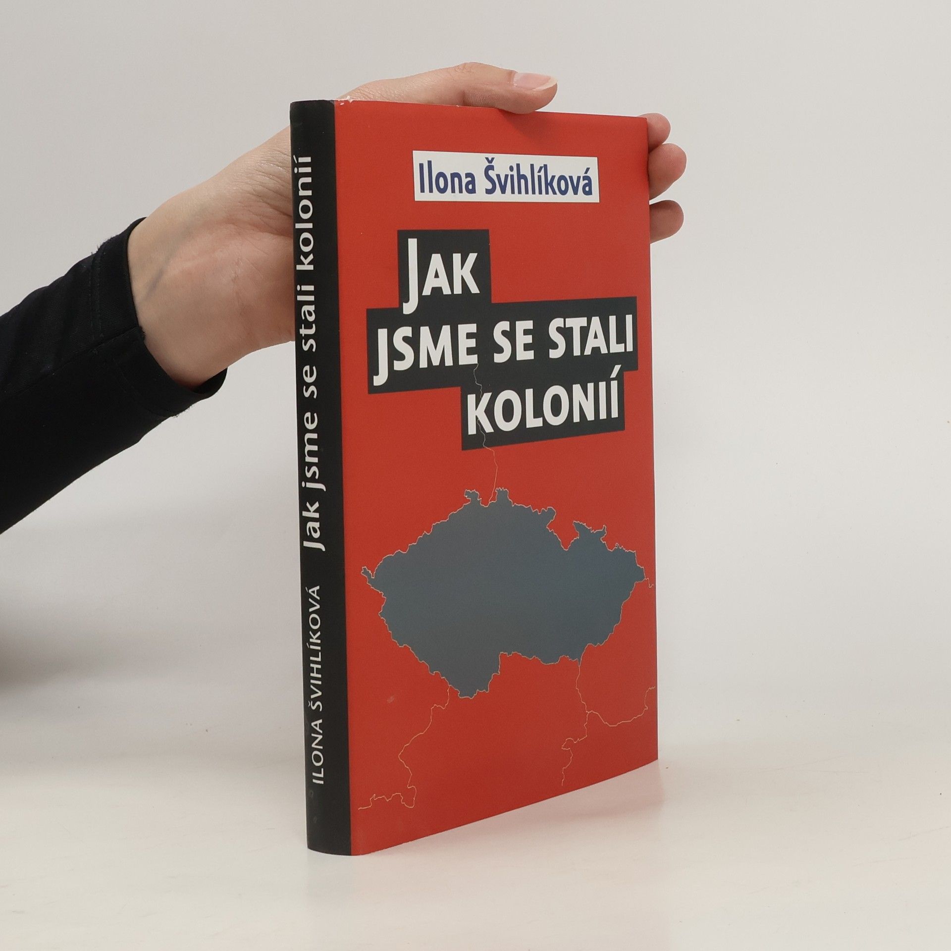 Ilona Švihlíková Jak jsme se stali kolonií