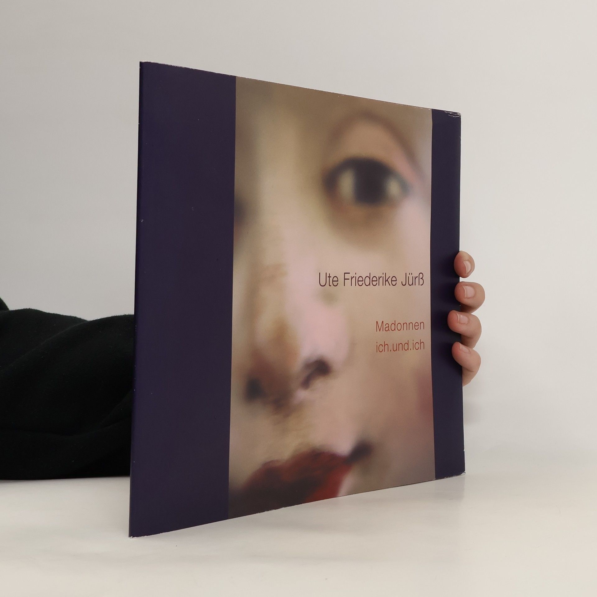 Ute Friederike Jürß - Madonnen, ich und ich