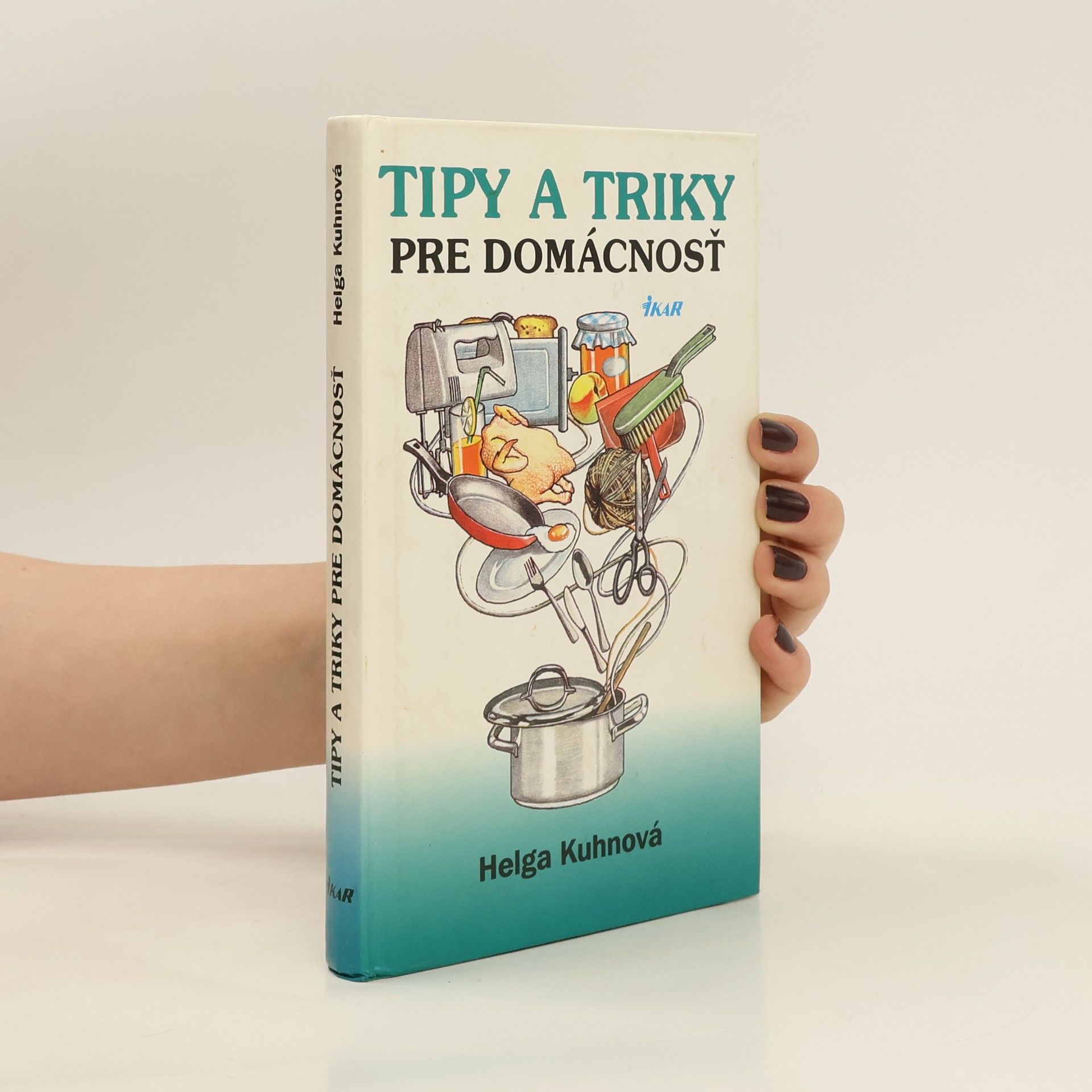 Helga Kuhn Tipy a triky pre domácnosť