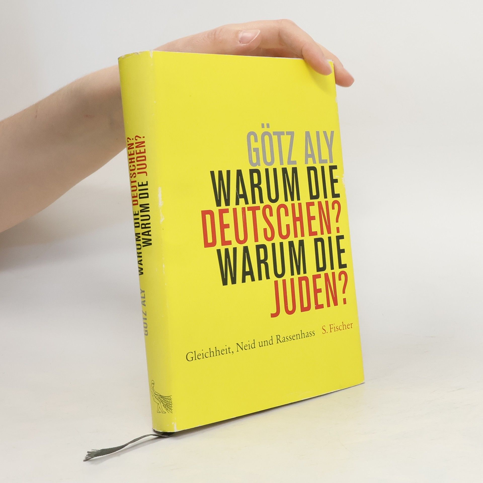Götz Aly Warum die Deutschen? Warum die Juden?