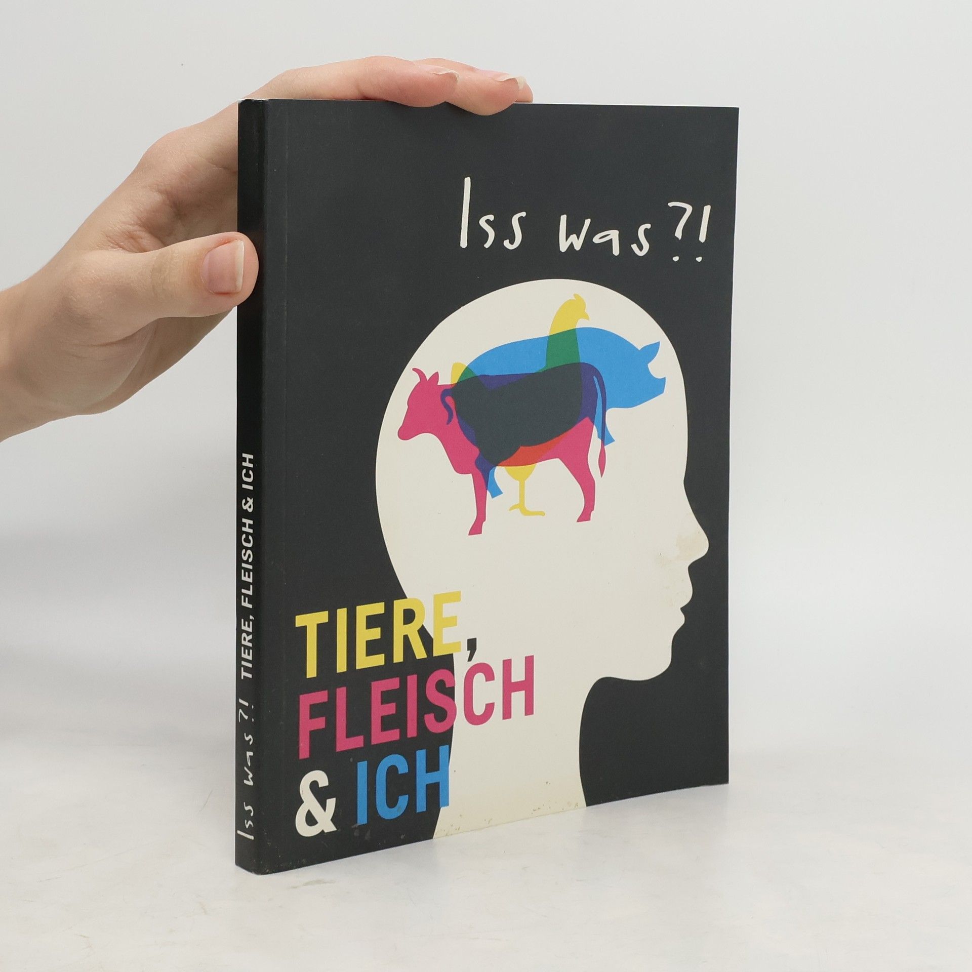 Gesine Grotrian Iss was?! : Tiere, Fleisch & ich