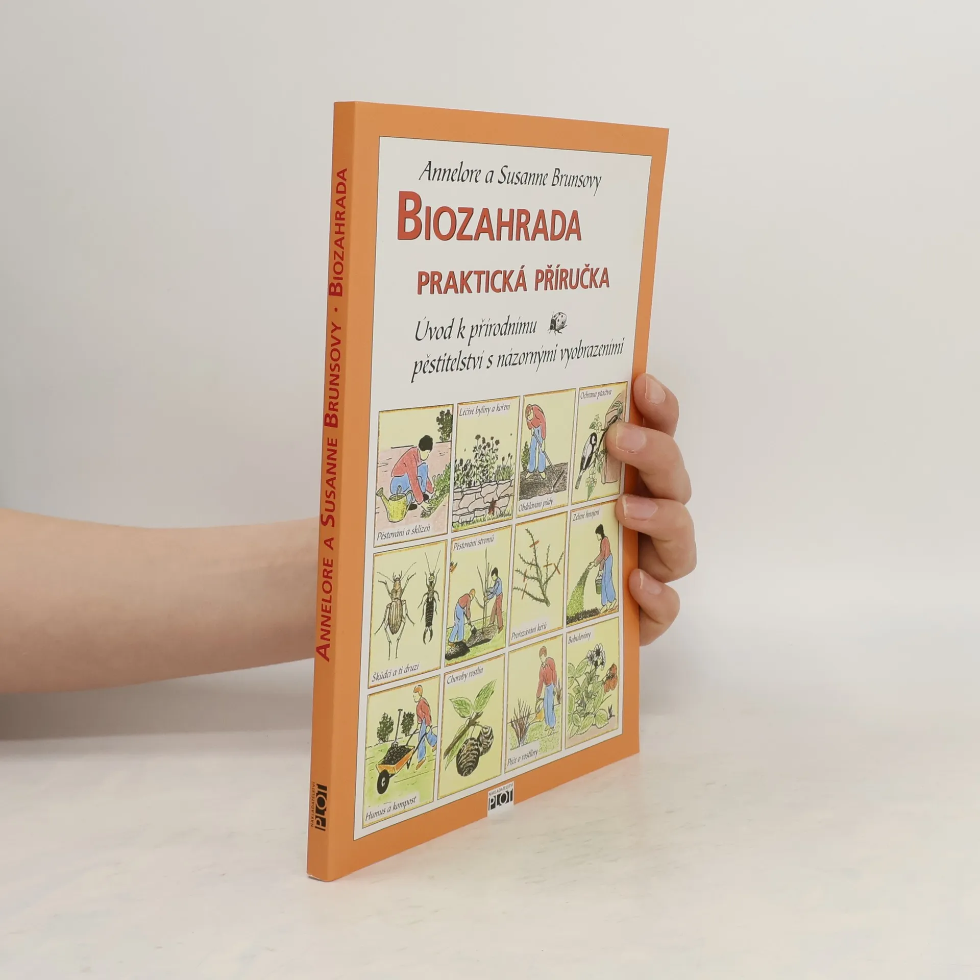 Biozahrada: Praktická příručka : úvod k přírodnímu pěstitelství s názornými vyobrazeními | Kniha | pevná | Annelore Bruns | CS