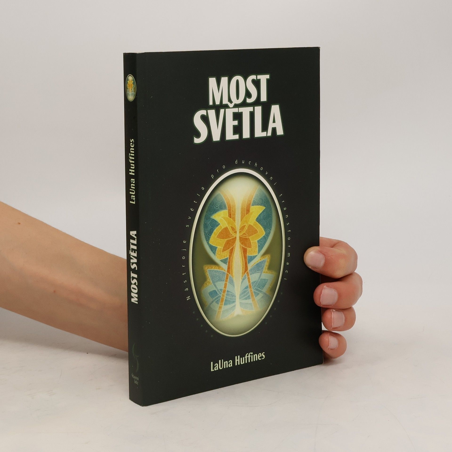 LaUna Huffines Most světla : nástroje světla k duchovní transformaci