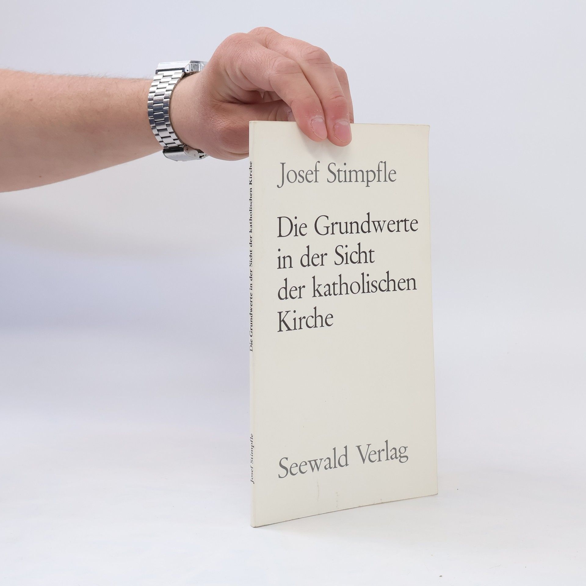 Josef Stimpfle Die Grundwerte in der Sicht der katholischen Kirche